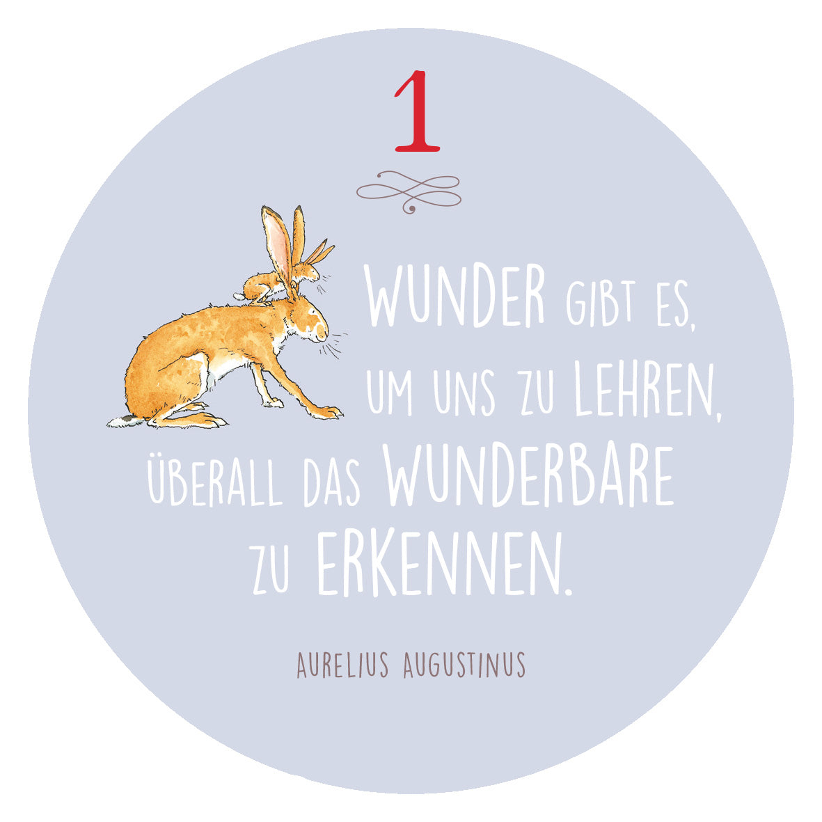 Gezeigt wird eine Innen- oder Zusatzansicht von „Adventskalender in der Dose. Weißt du eigentlich, wie lieb ich dich hab?“. Der rund gestaltete Hintergrund ist sanft blau und zeigt eine niedliche, illustrierte Hase in warmen Erdtönen. In der oberen Hälfte steht die Ziffer „1“ in kräftigem Rot, während der Zitattext in einer großen, klaren weißen Schriftart darunter angeordnet ist. Der Text ist aufgeteilt und vermittelt eine positive Botschaft über das Erkennen von Wundern.