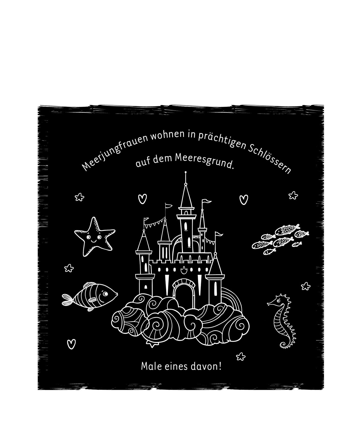 Gezeigt wird eine Innen- oder Zusatzansicht von „Mein Meerjungfrauen-Kritzkratz-Buch“. Der Hintergrund ist schwarz, während die Illustration in weißer Strichzeichnung gehalten ist. Zu sehen ist ein Märchenschloss, umgeben von Wellen, Fischen und einem Seepferdchen. Oberhalb des Schlosses steht der Text „Meerjungfrauen wohnen in prächtigen Schlössern auf dem Meeresgrund“ in verspielter Typografie. Kleine Herzen und Sterne ergänzen das fantasievolle Bild, das zur Kreativität anregt.