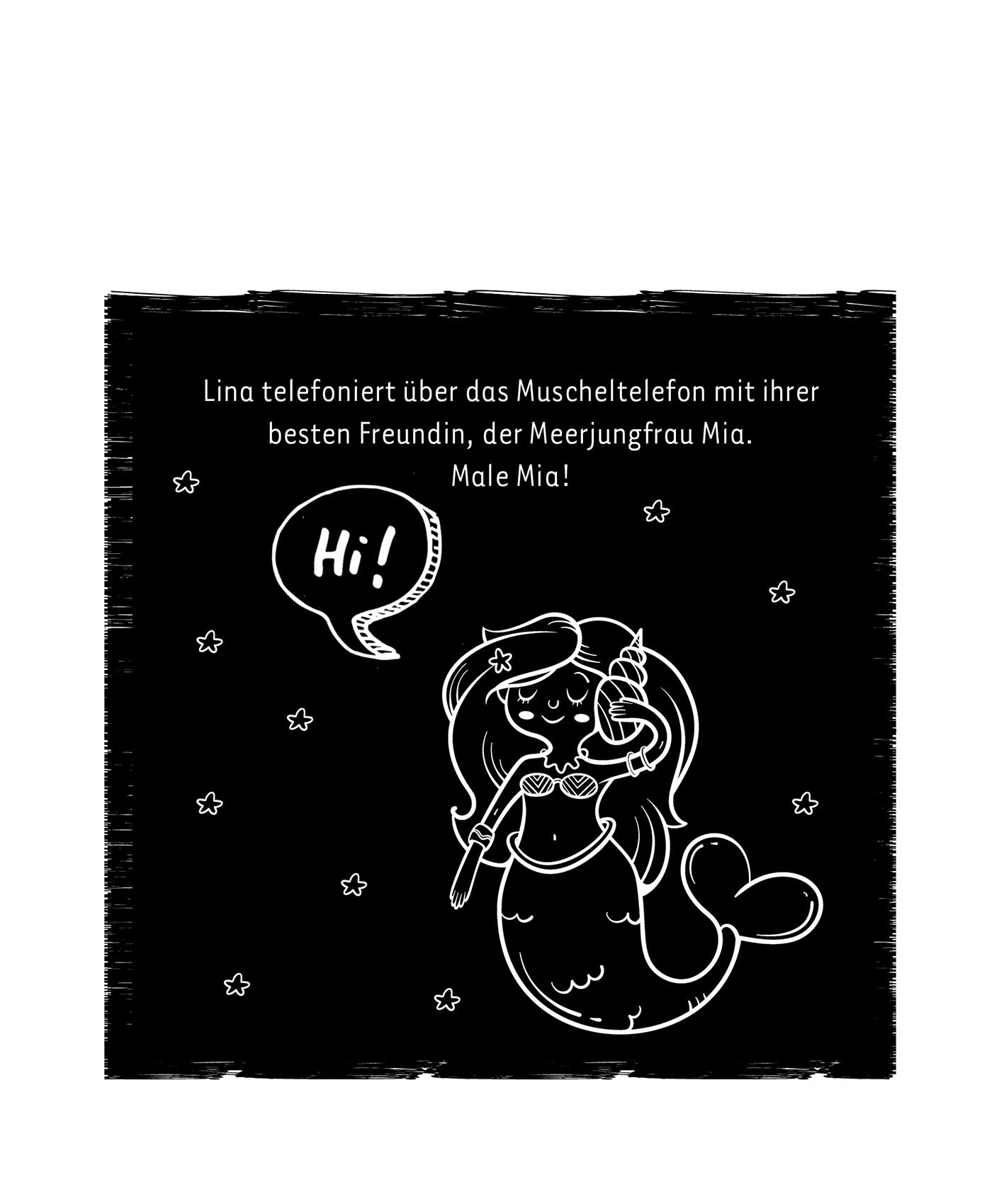 Gezeigt wird eine Innen- oder Zusatzansicht von „Mein Meerjungfrauen-Kritzkratz-Buch“. Die Seite zeigt eine liebevolle Zeichnung einer Meerjungfrau mit langen Haaren und einem Muscheltelefon. Der Hintergrund ist schwarz, während die Figur und die Sprechblase in hellem Weiß dargestellt sind. Darin steht der Text „Hi!“ in einer verspielten, handschriftlichen Schriftart. Darüber steht der Satz über Lina, der in einer klaren, lesbaren Schriftart gehalten ist. Sternen-Elemente umrahmen...