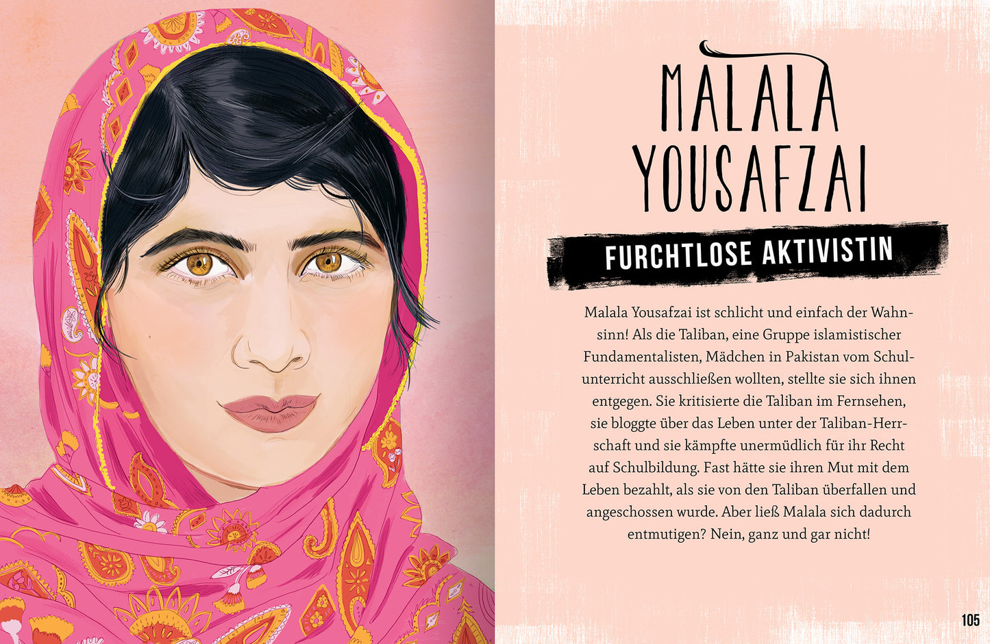 Gezeigt wird eine Innen- oder Zusatzansicht von „Power Women – Geniale Ideen mutiger Frauen“. Die Seite enthält ein lebendiges, illustriertes Porträt von Malala Yousafzai, die in einem farbenfrohen, pinken Schal dargestellt ist. Ihr Blick ist entschlossen und eindringlich. Rechts daneben steht in großen, geschwungenen Buchstaben ihr Name und darunter der Schriftzug „Furchtlose Aktivistin“ in fetter, schwarzer Schrift. Der Hintergrund ist in sanftem Rosa gehalten, was die zentralen...