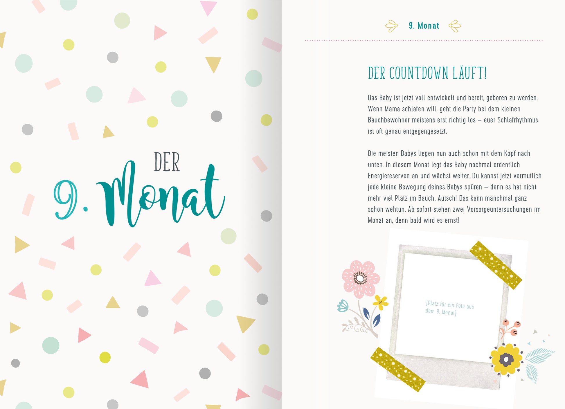 Gezeigt wird eine Innenansicht von „Oh Baby!“. Auf der linken Seite steht in großen, geschwungenen Buchstaben „DER 9. MONAT“ in einem sanften Türkis. Der Hintergrund ist mit bunten, geometrischen Formen in Rosa, Gelb, Grün und Grau gestaltet. Auf der rechten Seite finden sich ein Textabschnitt mit der Überschrift „DER COUNTDOWN LÄUFT!“ in einer klaren, hellblauen Schrift. Darunter befinden sich erläuternde Inhalte sowie ein Platz für ein Foto, eingerahmt mit einer grauen...