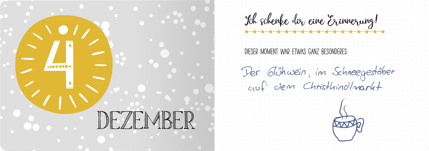 Gezeigt wird eine Innen- oder Zusatzansicht von „24 Tage von mir für dich“. Die Seite zeigt eine graue Hintergrundfarbe mit weißen Schneeflocken. In der Mitte steht die gelbe Zahl „4“, umgeben von strahlenden Linien. Darunter ist der Monat „DEZEMBER“ in einer serifenlosen Schriftart in Schwarz. Oben befindet sich der handschriftliche Text: „Ich schenke dir eine Erinnerung!“ und darunter der Beschreibungsblock in Schwarz über einen besonderen Moment, ergänzt durch eine...