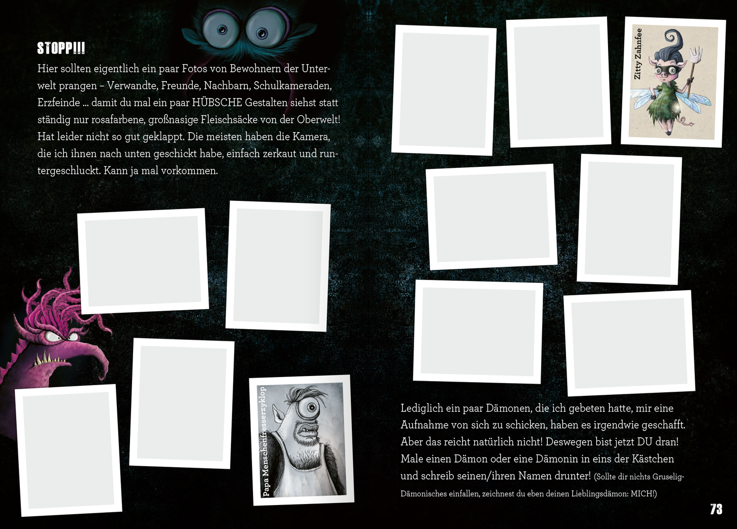 Gezeigt wird eine Innen- oder Zusatzansicht von „Das Freundebuch mit dem Fluch“. Auf der Seite sind mehrere leere, weiße Felder für Fotos angeordnet, umgeben von einer dunklen, gruseligen Hintergrundfarbe. Oben links befinden sich zwei große, cartoonhafte Augen und ein Textfeld mit dem Wort „STOPP!!!“ in verspielter Schrift. Die Typografie ist bunt und geheimgemäße, passend zur humorvollen und unkonventionellen Thematik des Buches. Illustrationen von fantasievollen Kreaturen...