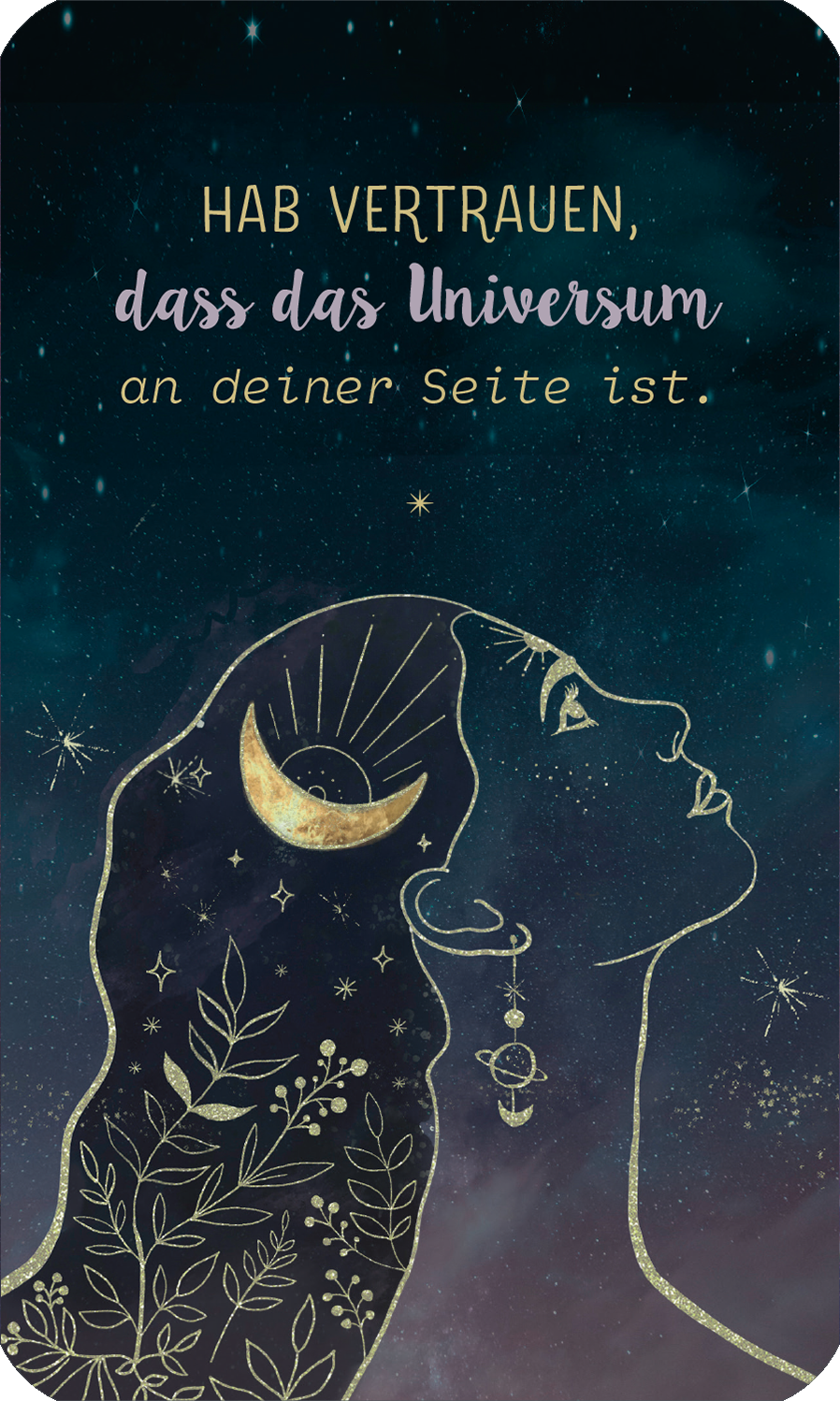 Gezeigt wird eine Innen- oder Zusatzansicht von „Herzenswünsche ans Universum“. Die Illustration zeigt die Silhouetten zweier Frauenprofile vor einem sternenübersäten Hintergrund, der in verschiedenen Blautönen gestaltet ist. Der obere Bereich betont eine goldene Mondsichel und abstrakte Strahlen. In geschwungener, verspielter Schrift steht der Satz „HAB VERTRAUEN, dass das Universum an deiner Seite ist.“ in hellen Pink- und Goldtönen, die einen harmonischen Kontrast zur dunklen...