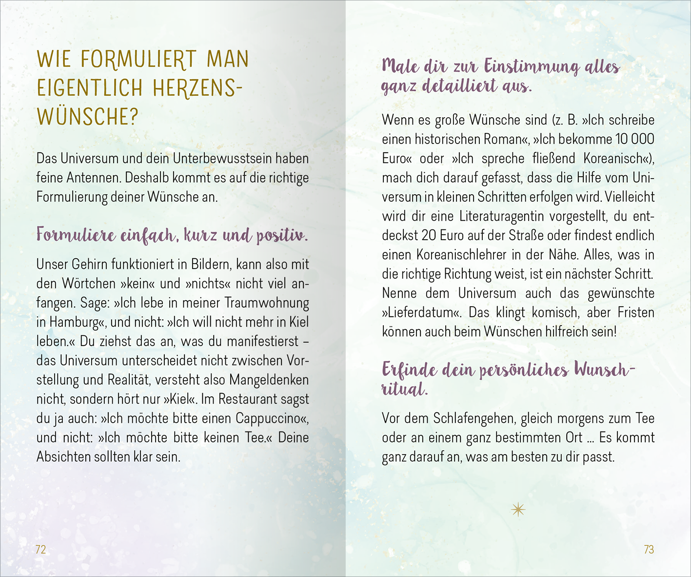 Gezeigt wird eine Innen- oder Zusatzansicht von „Herzenswünsche ans Universum“. Die Seite präsentiert einen sanften, pastellfarbenen Hintergrund mit glitzernden Sternen. In der oberen Hälfte steht in eleganter, serifenloser Schrift der Titel „WIE FORMULIERT MAN EIGENTLICH HERZENSWÜNSCHE?“. Darunter folgen in klarer, leserlicher Typografie motivierende Anweisungen und Tipps in einer Mischung aus goldenen und grauen Schriftzügen. Die Gestaltung fördert die positive Ausstrahlung und...