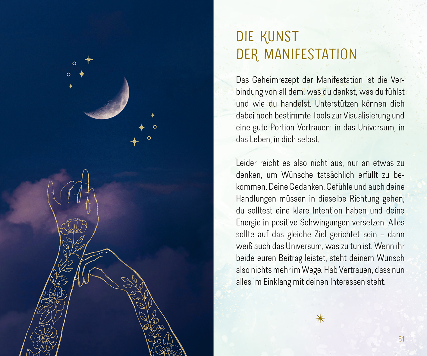 Gezeigt wird eine Innen- oder Zusatzansicht von „Herzenswünsche ans Universum“. Die Seite zeigt eine tiefblaue Hintergrundfarbe, die den Nachthimmel symbolisiert. Im Vordergrund sind zwei Hände mit filigranen, weißen Tätowierungen zu sehen, die zu einem Mond und glitzernden Sternen hinauf gestreckt sind. Der obere Textabschnitt hebt den Titel „DIE KUNST DER MANIFESTATION“ in einer eleganten, weißen Schrift hervor. Der Fließtext ist ebenfalls in einer gut lesbaren, goldenen...