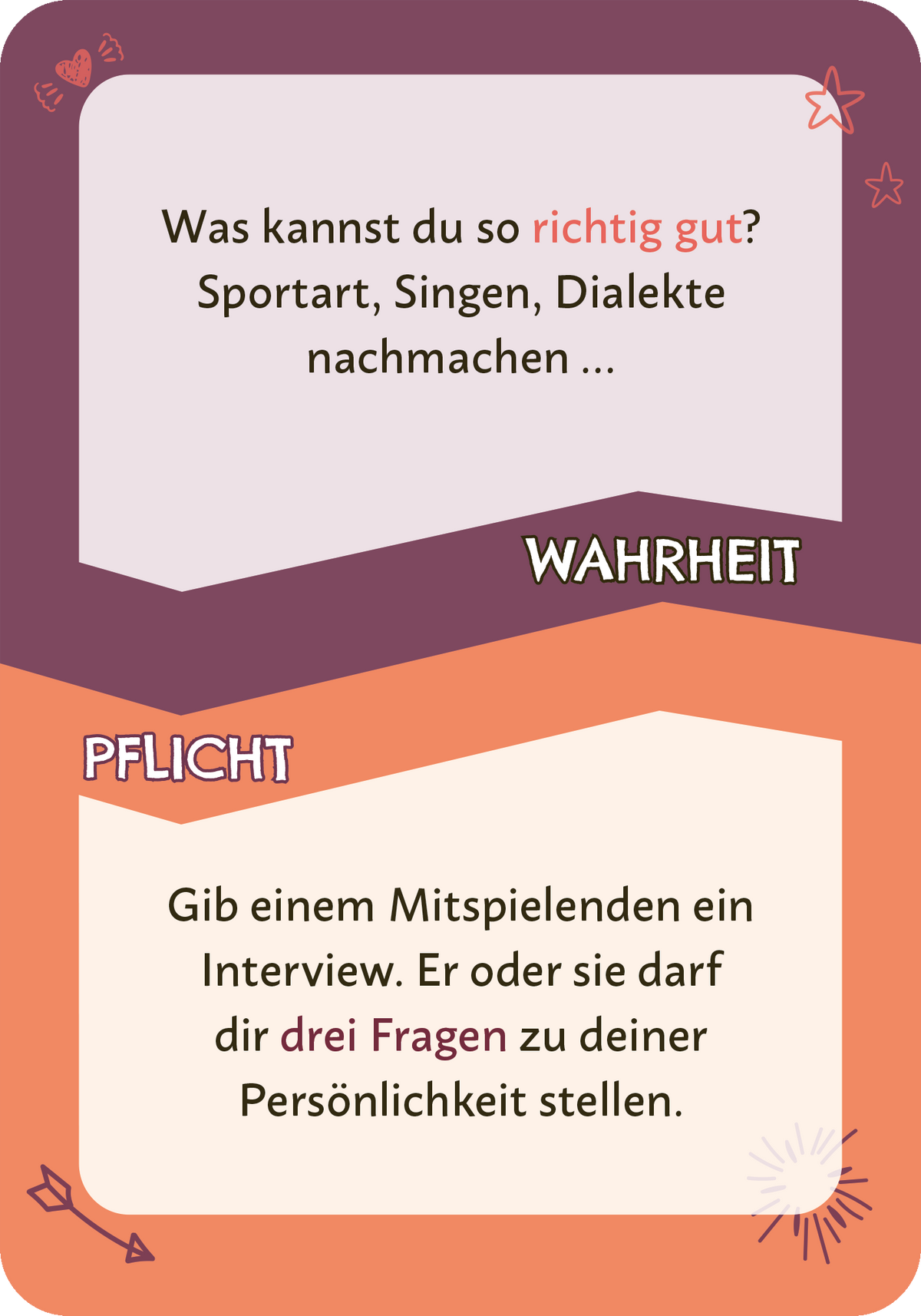 Gezeigt wird eine Innen- oder Zusatzansicht von „Wahrheit oder Pflicht“. Die Karte zeigt zwei Bereiche, die in unterschiedlichen Farbnuancen gestaltet sind. Der obere Bereich in einem lila Ton enthält die Frage „Was kannst du so richtig gut? Sportart, Singen, Dialekte nachmachen…?“ Der untere Abschnitt in einem orangefarbenen Hintergrund trägt die Anweisung „Gib einem Mitspielenden ein Interview.“ Sternchen und Herzsymbole zieren die Ecken, was das Design verspielter macht.