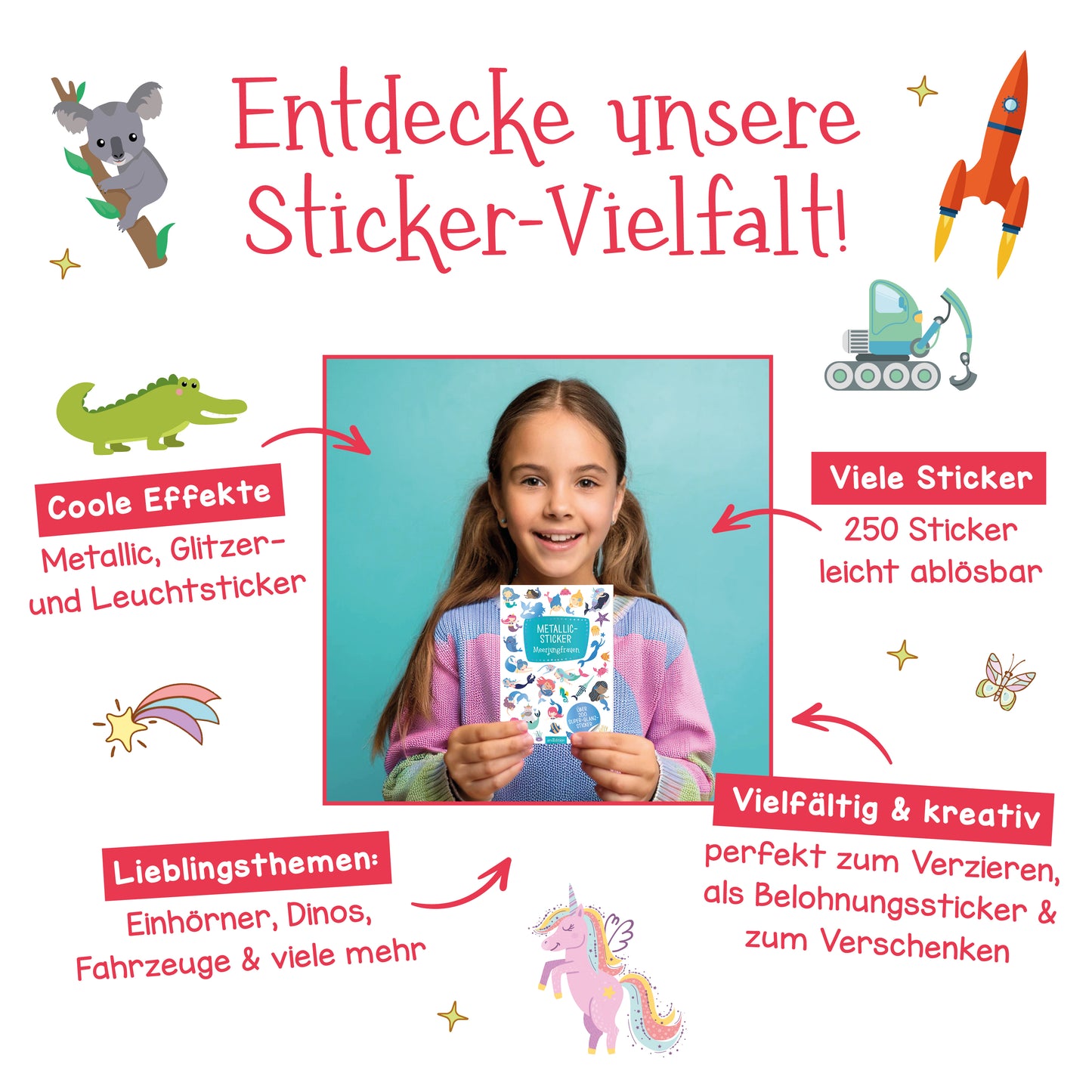 Gezeigt wird eine Innen- oder Zusatzansicht von „Leucht-Sticker – Einhörner“. In der Mitte hält ein lächelndes Mädchen ein Sticker-Set mit einer bunten Covergestaltung. Rundherum sind illustrative Elemente wie Einhörner, Dinos und Fahrzeuge abgebildet. Die Hauptfarben sind fröhliches Rosa, Blau und Weiß. Der Text in verspielter Schrift lädt dazu ein, die Vielfalt der leicht ablösbaren Sticker zu entdecken, die metallisch, glitzernd und leuchtend sind.