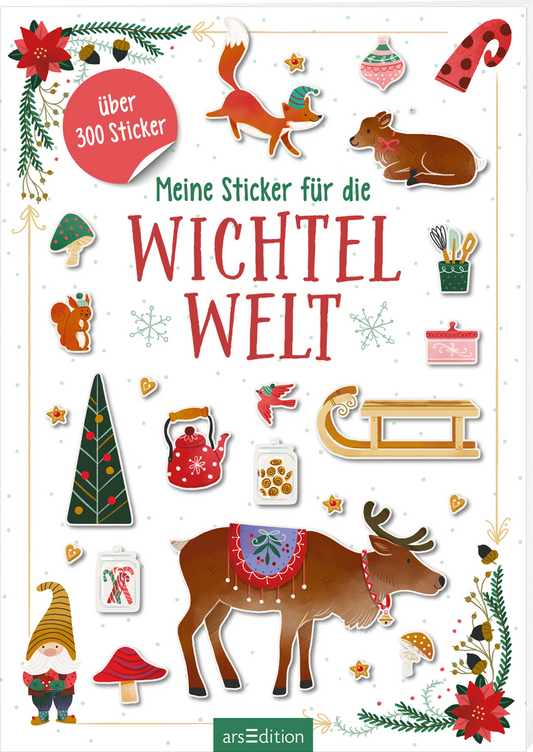 Das Buchcover zeigt eine bunte Anordnung von niedlichen Illustrationen, darunter ein Fuchs, ein Reh und verschiedene weihnachtliche Motive wie Bäume und Geschenke. Die dominierenden Farben sind Rot, Grün und Beige. In auffälliger, roter Schrift steht der Titel „Meine Sticker für die WICHTEL WELT“ zentral platziert. Oberhalb des Titels befindet sich ein roter Button mit dem Text „über 300 Sticker“. Ganz unten mittig steht der Logoschriftzug von arsEdition.