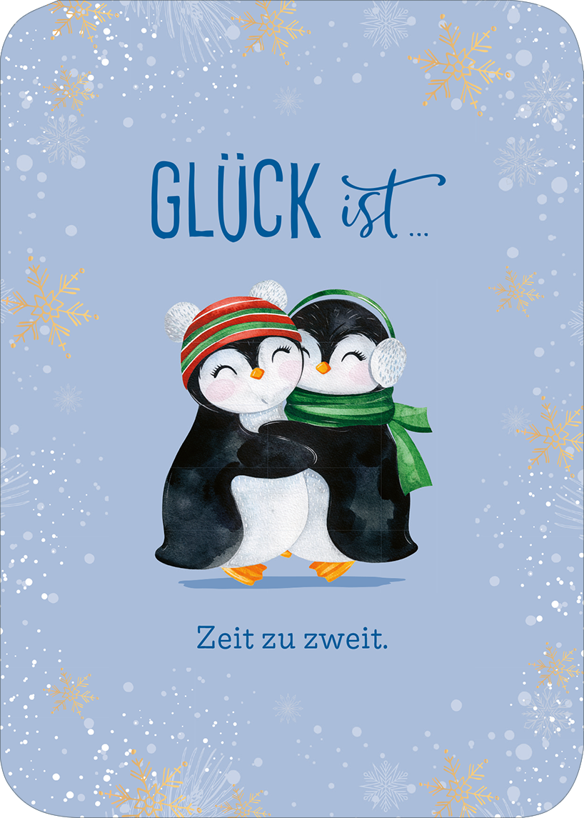Gezeigt wird eine Innen- oder Zusatzansicht von „Weihnachtspost für dich und mich“. Die Illustration zeigt zwei fröhliche Pinguine, die sich umarmen. Der Hintergrund ist in einem sanften Blau gehalten, mit weißen Schneeflocken und goldenen Akzenten. Oben steht in blauer, verspielter Schrift „GLÜCK ist …“, während der Satz „Zeit zu zweit.“ in einer klaren, dunkelblauen Typografie darunter zu lesen ist.