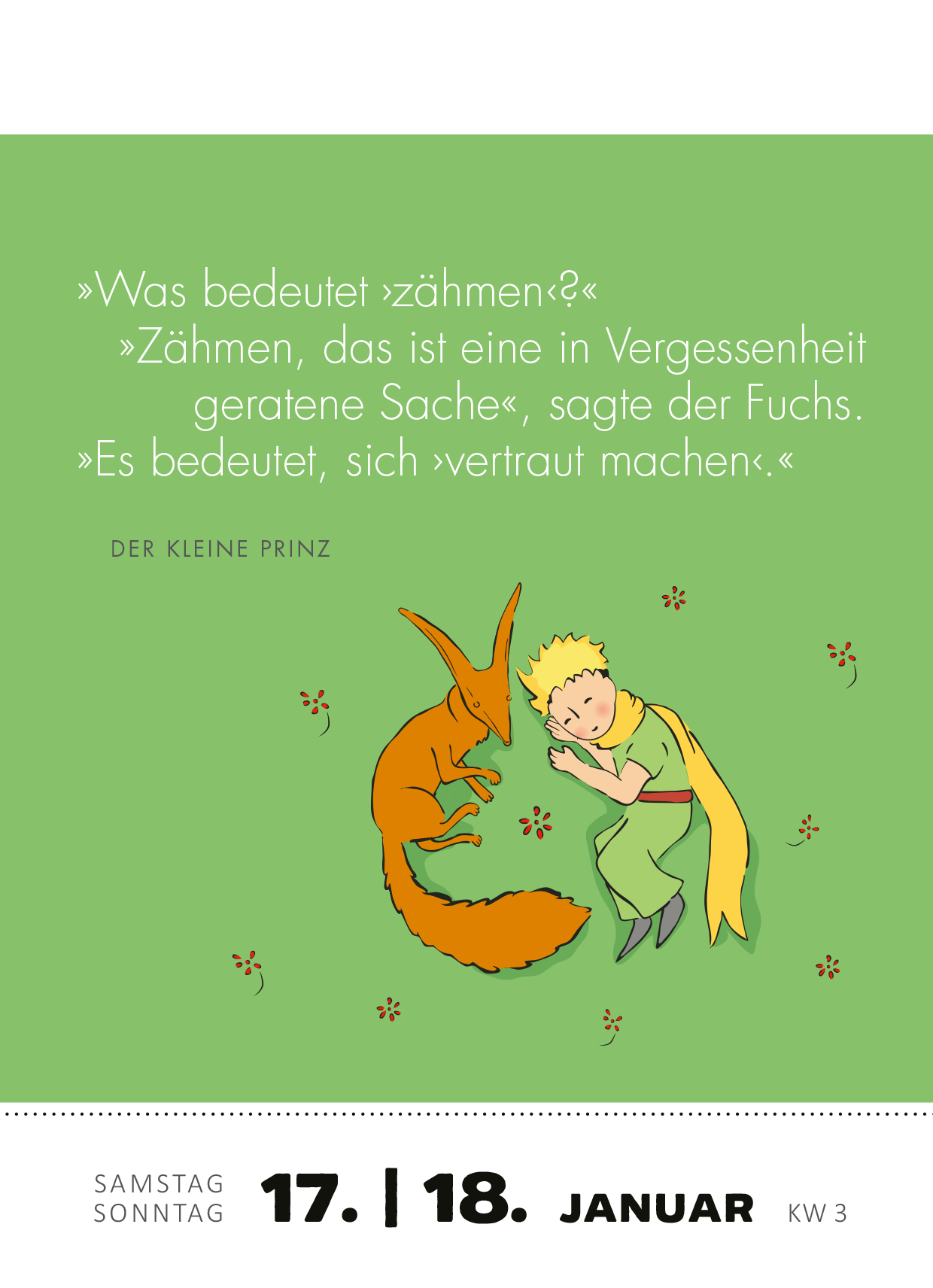 Gezeigt wird eine Innen- oder Zusatzansicht von „Abreißkalender Man sieht nur mit dem Herzen gut ... 2026“. Die Ansicht zeigt einen sanft grünen Hintergrund, auf dem der Text „Was bedeutet ‚zähmen‘? ‚Zähmen, das ist eine in Vergessenheit geratene Sache‘, sagte der Fuchs. ‚Es bedeutet, sich ‚vertraut machen‘.“ in einer modernen, klaren Schriftart in Weiß zu sehen ist. Darunter sind der kleine Prinz und ein orangefarbener Fuchs in einer verspielten Illustration...