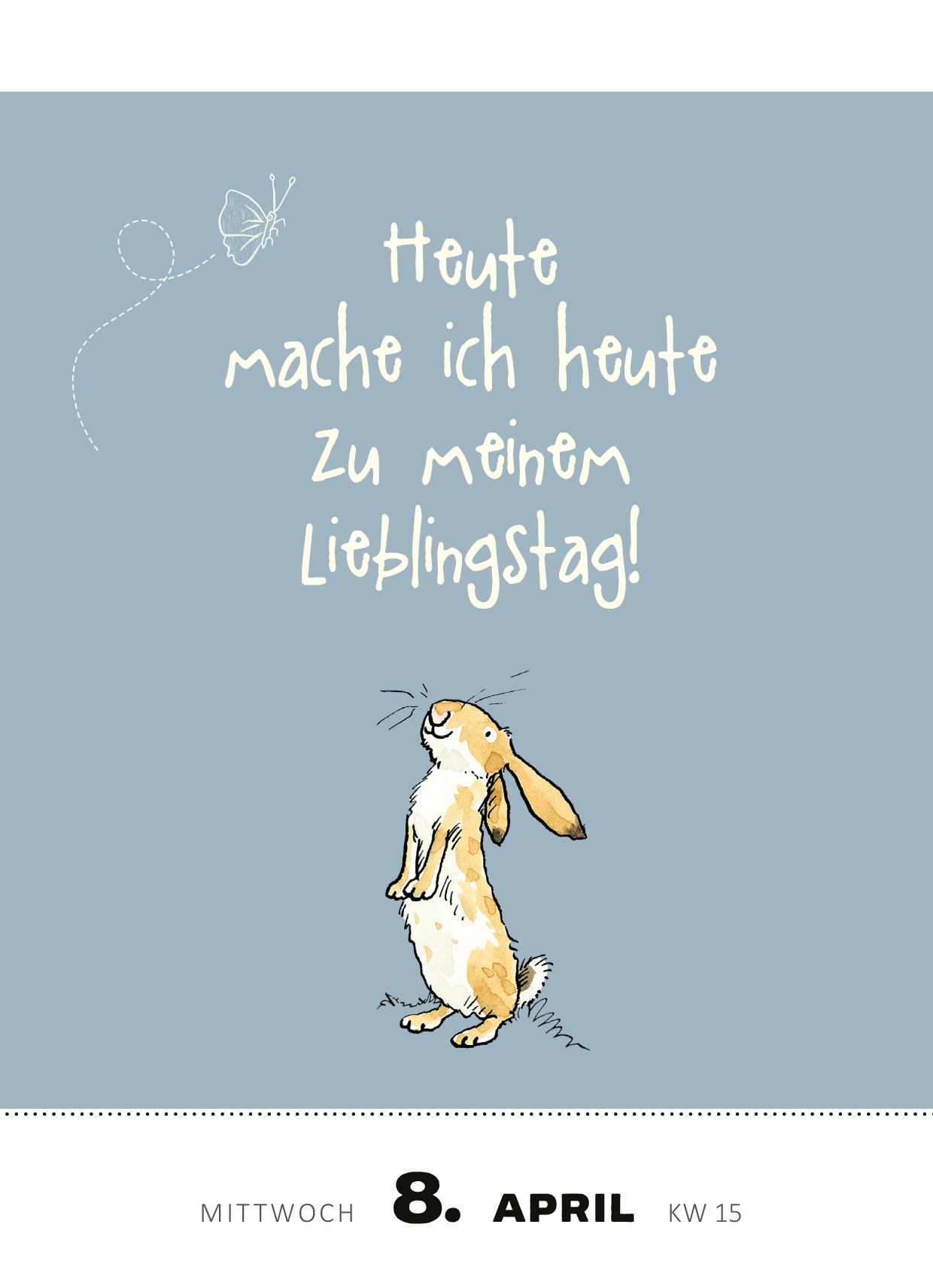 Gezeigt wird eine Innen- oder Zusatzansicht von „Abreißkalender Weißt du eigentlich, wie lieb ich dich hab? 2026“. Die Seite zeigt einen hellblauen Hintergrund mit einer Illustration eines stehenden Hasen. Der Hase wirkt freundlich und neugierig. Der Text in handschriftlicher Typografie besagt: „Heute mache ich heute zu meinem Lieblingstag!“. Die Schriftfarbe ist weiß, wodurch sie gut vom Hintergrund abhebt. Darunter sind das Datum „8. APRIL“ sowie die Angabe „MITTWOCH KW 15“...