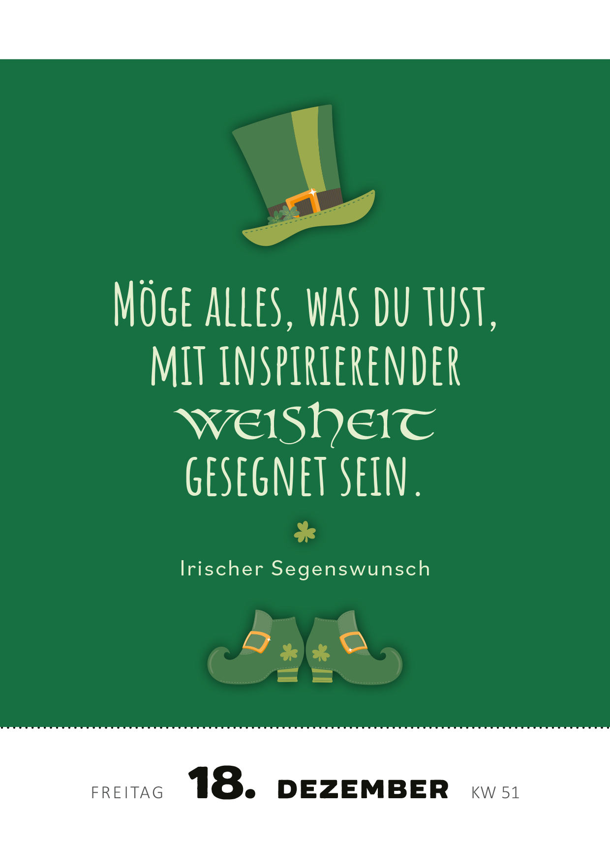 Gezeigt wird eine Innen- oder Zusatzansicht von „Abreißkalender Irische Segenswünsche 2026“. Der Hintergrund ist in einem tiefen Grün gehalten, das die irische Kultur widerspiegelt. Oben ist ein stilisierter, grüner Zylinder zu sehen, in der Mitte prangt der Segenswunsch „Möge alles, was du tust, mit inspirierender Weisheit gesegnet sein“ in eleganter Schriftart. Am unteren Rand sind vierblättrige Kleeblätter und eine Grafik von grünen Schuhen abgebildet. Der Tag „18....