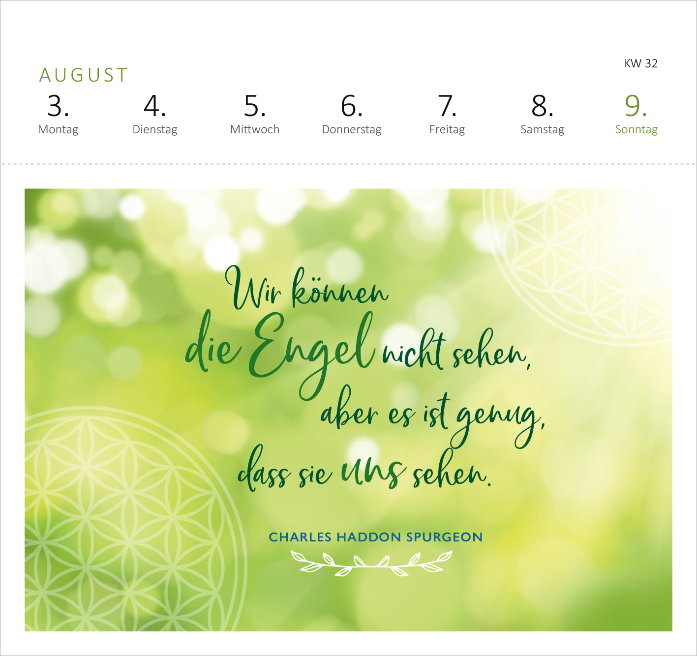 Gezeigt wird eine Innen- oder Zusatzansicht von „Postkartenkalender Engelsbotschaften 2026“. Die Seite zeigt einen grünen, sanften Hintergrund mit verschwommenen Lichtpunkten, der eine freundliche Atmosphäre schafft. In der Mitte steht der Text „Wir können die Engel nicht sehen, aber es ist genug, dass sie uns sehen.“ in geschwungener, dunkler Schrift. Darunter befindet sich der Name „CHARLES HADDON SPURGEON“ in klarer, einfacher Typografie, ergänzt durch zarte, illustrative...