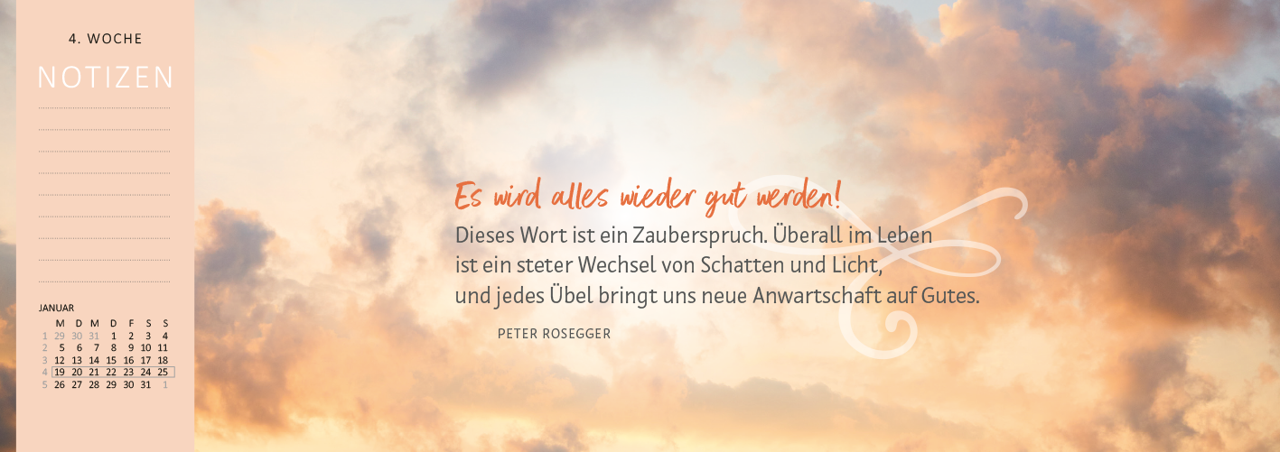 Gezeigt wird eine Innen- oder Zusatzansicht von „Tischkalender Heute ist mein Lieblingstag! 2026“. Die Gestaltung zeigt eine sanfte Farbpalette mit Pastelltönen und einer stimmungsvollen Wolkenlandschaft im Hintergrund. In der oberen linken Ecke befindet sich die Beschriftung „4. WOCHE“ sowie „NOTIZEN“ in klarer Schrift. Im Mittelpunkt steht ein inspirierendes Zitat von Peter Rosegger, dessen Text in einer eleganten, kontrastierenden Schriftart und in einer warmen Farbnuance...