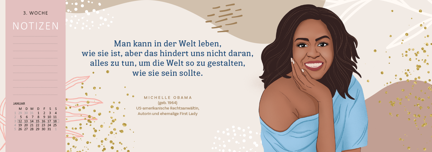 Gezeigt wird eine Innen- oder Zusatzansicht von „Tischkalender Kluge Frauen, die die Welt und uns inspirieren 2026“. Der Hintergrund zeigt sanfte, abstrakte Farbverläufe in Pastelltönen. Links steht die Woche und Notizen in großer, klarer Schrift. Rechts befindet sich ein Zitat von Michelle Obama, umrahmt von einer lebendigen Illustration von ihr. Die Typografie ist modern und gut lesbar, während feminine Akzente durch goldene Designelemente verstärkt werden.