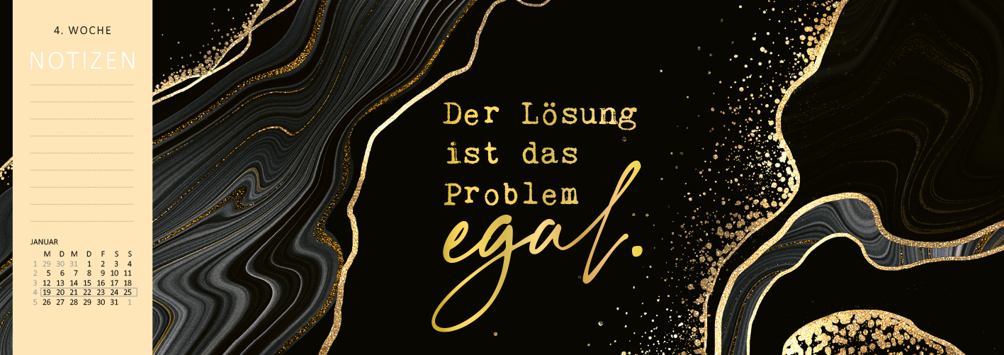 Gezeigt wird eine Innen- oder Zusatzansicht von „Tischkalender Ab hier bitte lächeln ... 2026“. Die Ansicht präsentiert einen eleganten, schwarzen Hintergrund mit geschwungenen, goldenen Marmorierungen. In der Mitte steht in geschwungener, goldfarbener Schrift der Satz „Der Lösung ist das Problem egal.“. Oben links befindet sich eine Notizspalte mit der Beschriftung „NOTIZEN“ sowie der Hinweis „4. WOCHE“. Der Kalender strahlt eine moderne und stilvolle Atmosphäre aus.