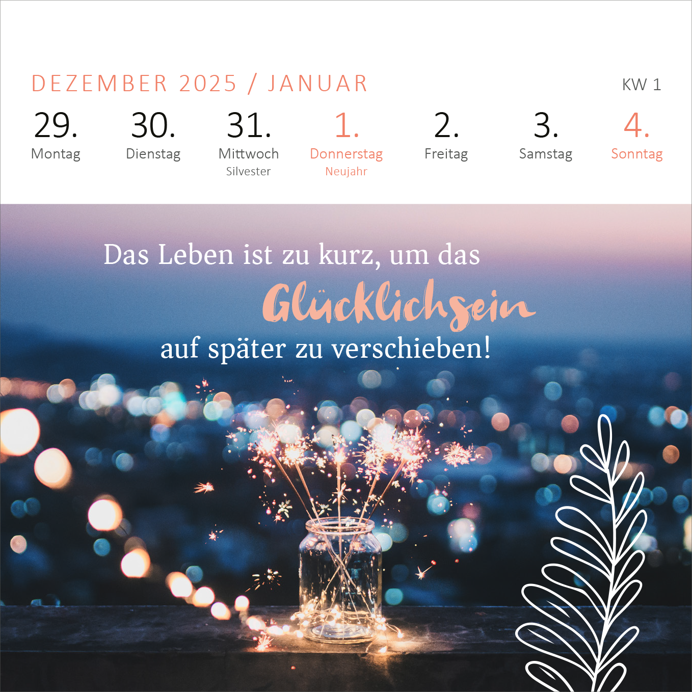 Gezeigt wird eine Innen- oder Zusatzansicht von „Mini-Wochenkalender Ein Jahr voll Glück 2026“. Die Seite zeigt die Tage vom 29. Dezember 2025 bis 4. Januar 2026. Oberhalb der Wochentage steht der Monat Januar 2026 in sanften Rosatönen. Eine ansprechende typografische Gestaltung hebt den Spruch „Das Leben ist zu kurz, um das Glücklichsein auf später zu verschieben!“ in einer verspielten Schrift hervor. Im Hintergrund leuchtet ein verschwommener Stadthorizont, ergänzt von funkelnden...