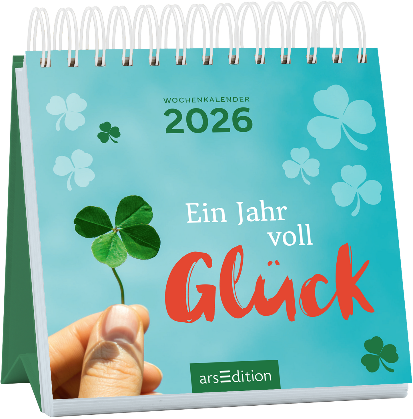 Das Cover zeigt einen sanften Himmelblau-Hintergrund, auf dem ein Hand mit einem vierblättrigen Kleeblatt zu sehen ist. Der Titel „Ein Jahr voll Glück“ erscheint in lebhaftem Rot und hebt sich klar ab, während die Schrift des Untertitels „Wochenkalender 2026“ in einem dunkleren Grün gehalten ist. Dekorative, kleinere Kleeblätter in verschiedenen Nuancen lichten das Layout auf und schaffen eine fröhliche Atmosphäre. Ganz unten mittig steht der Logoschriftzug von arsEdition.