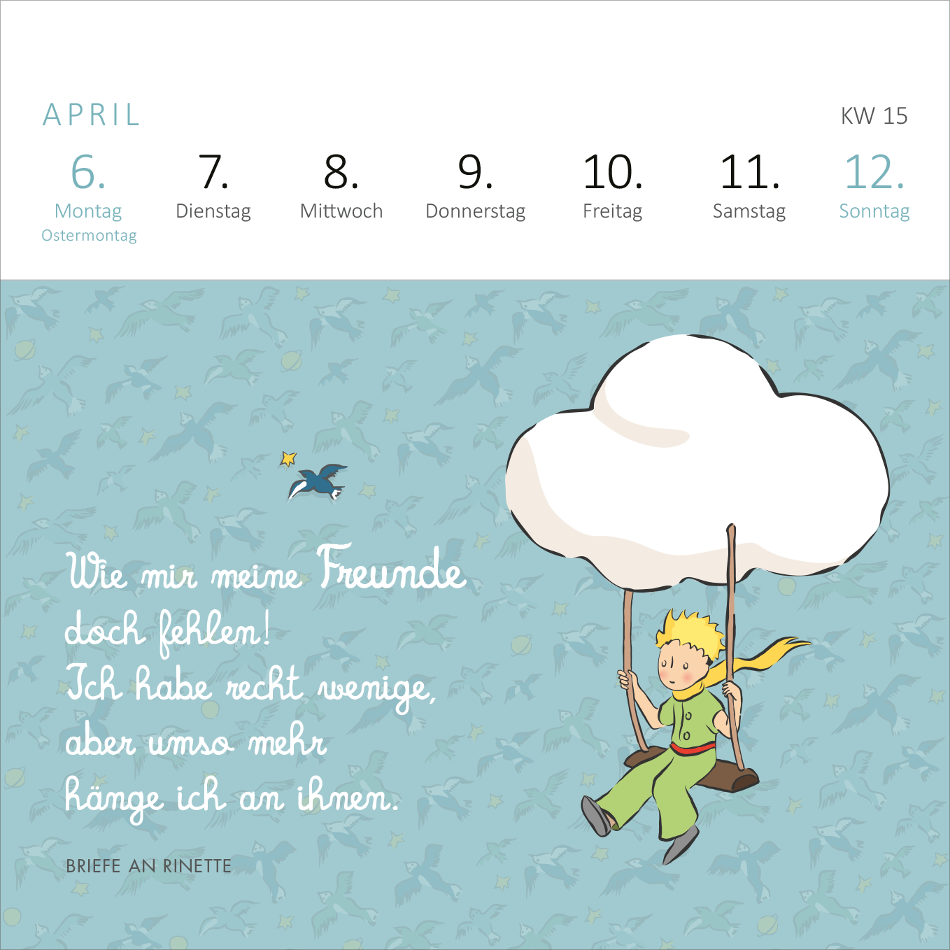 Gezeigt wird eine Innen- oder Zusatzansicht von „Mini-Wochenkalender Man sieht nur mit dem Herzen gut ... 2026“. Die Seite zeigt eine sanfte, hellblaue Hintergrundfarbe, auf der ein schwingendes Kind, der Kleine Prinz, mit gelben Haaren und einem weißen Wolken-Schutzschild zu sehen ist. Der Text in geschwungener, weißer Schrift lautet: „Wie mir meine Freunde doch fehlen! Ich habe recht wenige, aber umso mehr hänge ich an ihnen.“ Oberhalb sind die Wochentage in einer klaren, modernen...