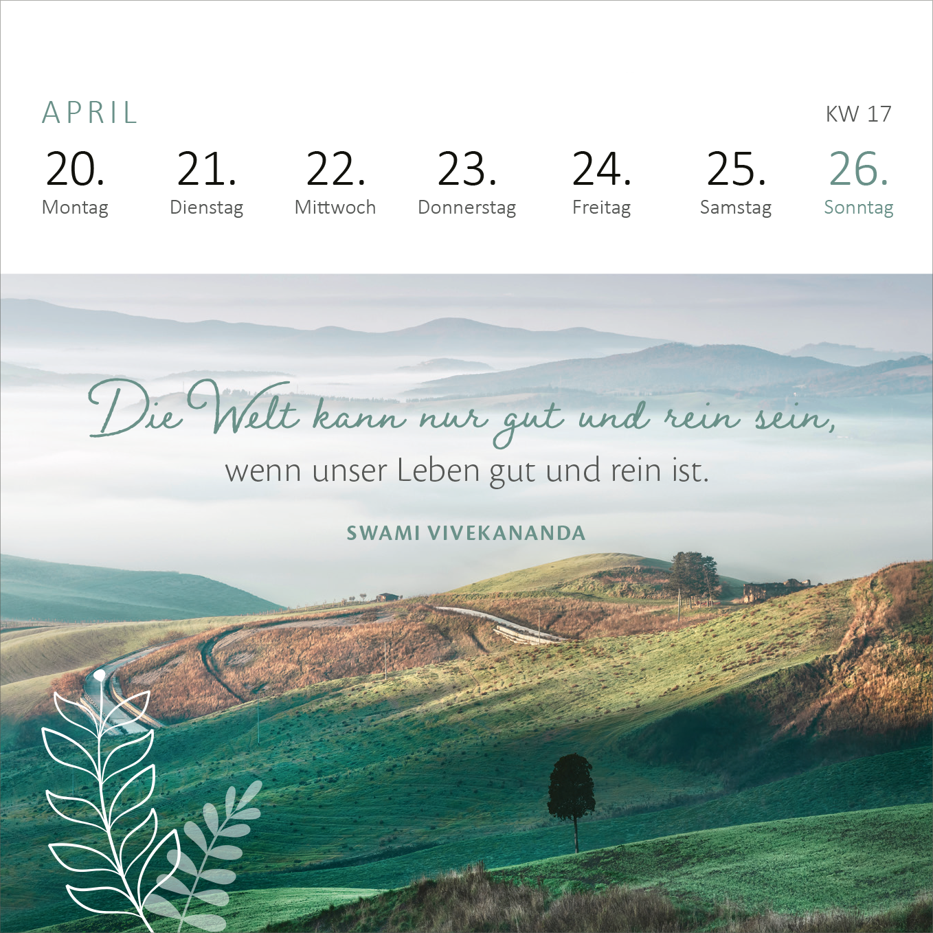 Gezeigt wird eine Innen- oder Zusatzansicht von „Mini-Wochenkalender Gelassenheit 2026“. Die Ansicht zeigt eine sanfte, grüne Landschaft im Hintergrund mit hügelig gestalteten Flächen und einem sanften Himmel. In der oberen Hälfte sind die Wochentage in klarer, leserfreundlicher Typografie abgebildet. Ein Zitat von Swami Vivekananda steht in eleganter, geschwungener Schrift und hebt sich harmonisch ab. Die Farben sind beruhigend und einladend, was die gelassene Stimmung des Kalenders...