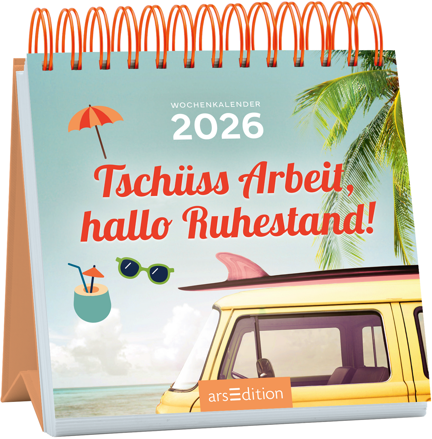 Das Buchcover zeigt einen hellen, strahlend blauen Hintergrund mit einem entspannenden Urlaubsflair. Im Vordergrund steht ein beige-farbener VW-Bus mit einer rosa Haifischflosse auf dem Dach. Über dem Bus prangt der Titel „Tschüss Arbeit, hallo Ruhestand!“ in lebendigen roten Buchstaben. Daneben sind Assoziationen an Sommer, wie ein Sonnenschirm, Sonnenbrille und ein Cocktailglas, abgebildet. Oben links steht „WOCHENKALENDER 2026“. Ganz unten mittig steht der Logoschriftzug von...