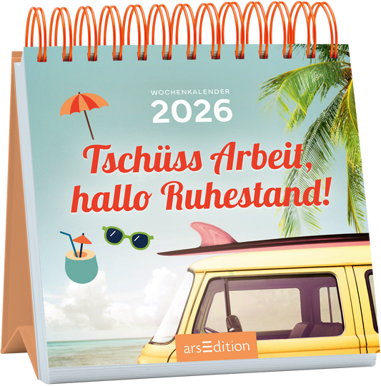 Das Buchcover zeigt einen hellen, strahlend blauen Hintergrund mit einem entspannenden Urlaubsflair. Im Vordergrund steht ein beige-farbener VW-Bus mit einer rosa Haifischflosse auf dem Dach. Über dem Bus prangt der Titel „Tschüss Arbeit, hallo Ruhestand!“ in lebendigen roten Buchstaben. Daneben sind Assoziationen an Sommer, wie ein Sonnenschirm, Sonnenbrille und ein Cocktailglas, abgebildet. Oben links steht „WOCHENKALENDER 2026“. Ganz unten mittig steht der Logoschriftzug von...