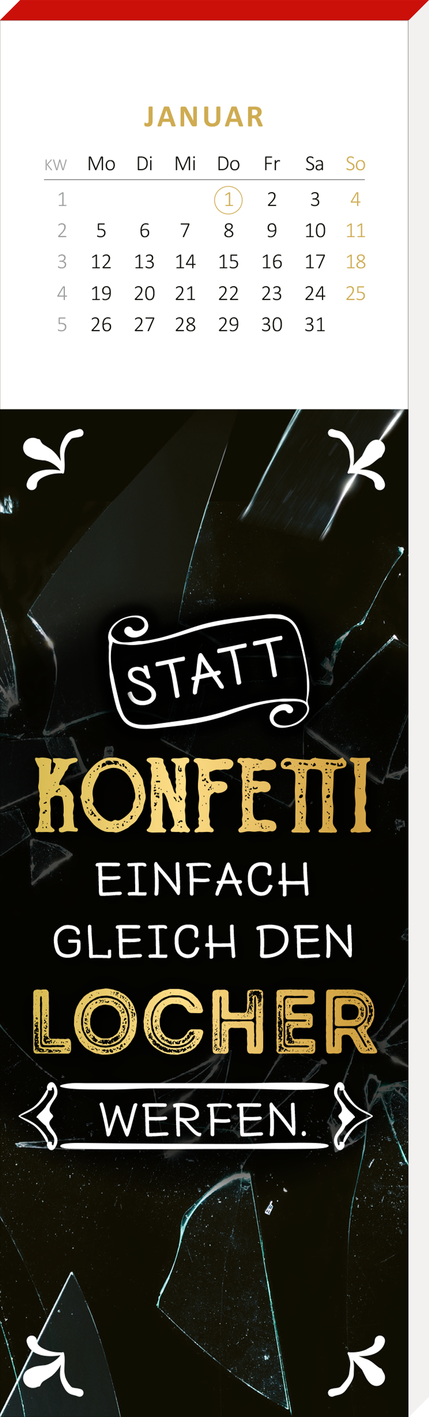 Gezeigt wird eine Innen- oder Zusatzansicht von „Lesezeichenkalender Ich bin nicht gemein. Ich bin nur anders nett. 2026“. Der Kalender präsentiert eine dynamische, schwarz-glänzende Oberfläche mit goldenen Akzenten. In der Mitte steht der Spruch „Statt Konfetti einfach gleich den Locher werfen“ in großer, auffälliger Typografie. Oben befindet sich ein Januar-Kalender in einer klaren, modernen Schrift. Verschnörkelte, weiße Verzierungen rahmen die Ansicht sanft ab.