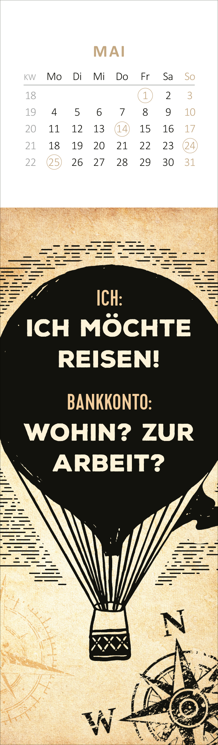 Gezeigt wird eine Innen- oder Zusatzansicht von „Lesezeichenkalender Ich bin nicht gemein. Ich bin nur anders nett. 2026“. Die Ansicht zeigt einen Monatskalender für Mai, der von einer tiefschwarzen Heißluftballon-Illustration dominiert wird. Darüber steht in fetter, weißer Schrift „ICH: ICH MÖCHTE REISEN!“, darunter in leicht kleineren Lettern „BANKKONTO: WOHI? ZUR ARBEIT?“ Die Farbpalette umfasst Schwarz, Beige und Weiß, was einen kontrastreichen und ansprechenden Look...