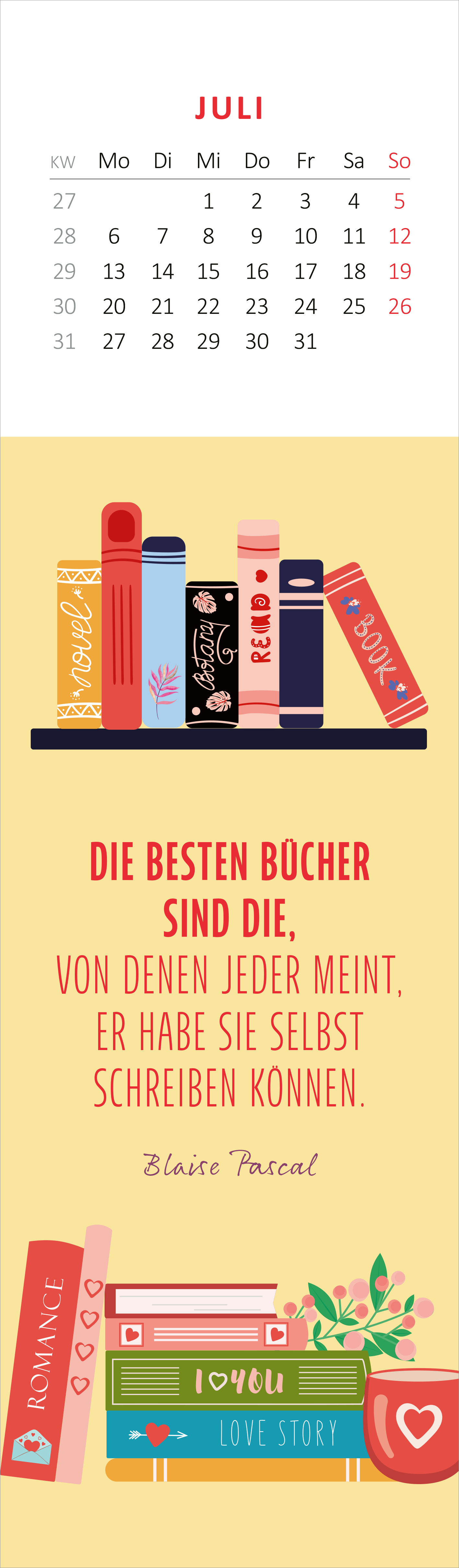 Gezeigt wird eine Innen- oder Zusatzansicht von „Lesezeichenkalender Vom Glück, zu lesen 2026“. Die Ansicht zeigt den Monat Juli mit einem Kalenderlayout in der oberen Hälfte. Darunter befindet sich eine Illustration von bunten Buchrücken auf einem Regal. Eine zentrale, prägnante Typografie in orangefarbenem Schriftzug hebt ein Zitat hervor: „Die besten Bücher sind die, von denen jeder meint, er habe sie selbst schreiben können.“ Abgerundet wird das Design durch florale Elemente...