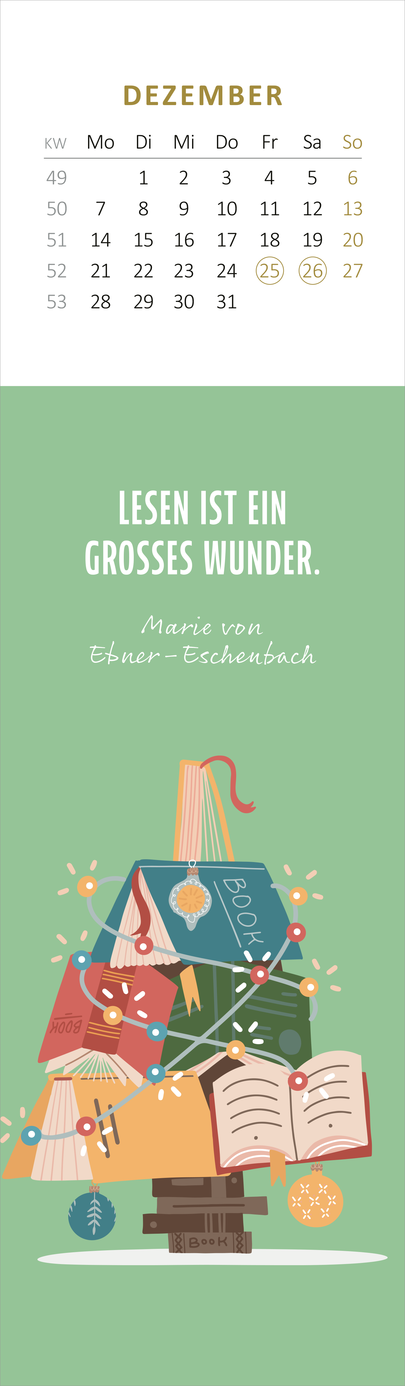 Gezeigt wird eine Innen- oder Zusatzansicht von „Lesezeichenkalender Vom Glück, zu lesen 2026“. Der Kalender präsentiert im oberen Bereich einen Monatskalender für Dezember in sanften Gold- und Grüntönen. Darunter steht in großer, freundlicher Schrift der Spruch „LESEN IST EIN GROSSES WUNDER“. Abgerundet wird die Ansicht durch eine liebevolle Illustration eines Bücherstapels, verziert mit bunten Ornamenten und Symbolen, die eine einladende und festliche Stimmung erzeugen.
