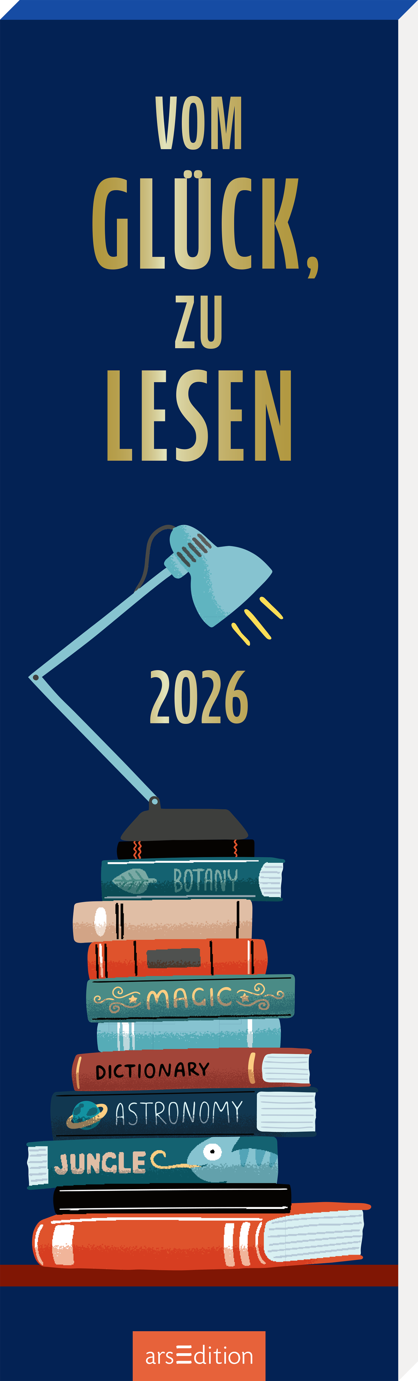 Das Buchcover zeigt einen blauen Hintergrund, der durch goldene Schriftzüge im oberen Bereich mit den Worten „Vom Glück, zu lesen“ und der Jahreszahl „2026“ ergänzt wird. Darunter befindet sich eine stilisierte Bücherstapel-Illustration mit bunten Buchrücken und einem blauen Leselicht, das den Stapel beleuchtet. Der gesamte Layout vermittelt eine einladende und freundliche Atmosphäre. Ganz unten mittig steht der Logoschriftzug von arsEdition.