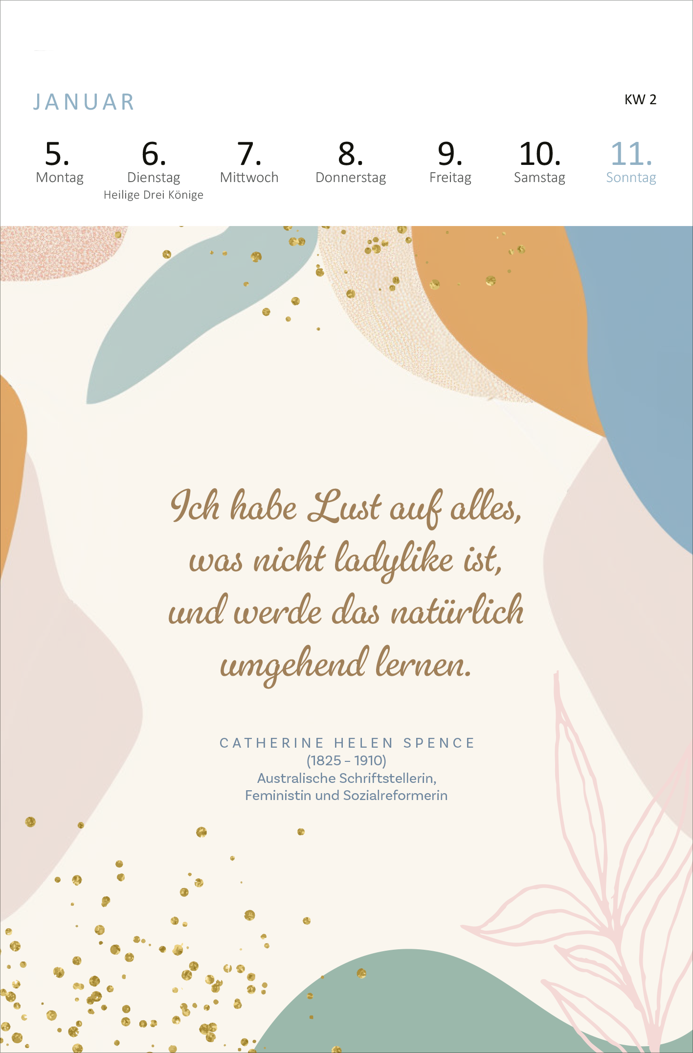 Gezeigt wird eine Innen- oder Zusatzansicht von „Wochenkalender Kluge Frauen, die die Welt und uns inspirieren 2026“. Der Monat Januar ist abgebildet, mit einem hellen, sanften Farbschema aus Rosé, Grün und Beige. Oben stehen die Wochentage in klarer, moderner Schrift. Zentrale Elemente sind ein Zitat von Catherine Helen Spence in geschwungener, eleganter Typografie im Mittelpunkt des Designs, umrahmt von abstrahierten Pflanzenmotiven und goldenen Akzenten.