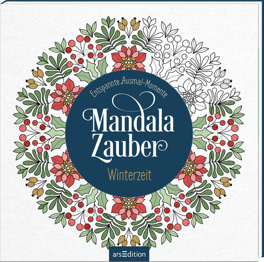 Das 3D-Buchcover zeigt ein kreisförmiges Mandala, reich verziert mit roten und grünen Blüten und Blättern sowie winterlichen Beeren. In der Mitte steht in eleganter, weißer Schrift „Mandala Zauber“ und darunter in kleinerer Schrift „Winterzeit“, umgeben von einem tiefblauen Kreis. Oben wird „Entspannende Ausmal-Momente“ in sanfter Schrift hervorgehoben. Ganz unten mittig steht der Logoschriftzug von arsEdition.