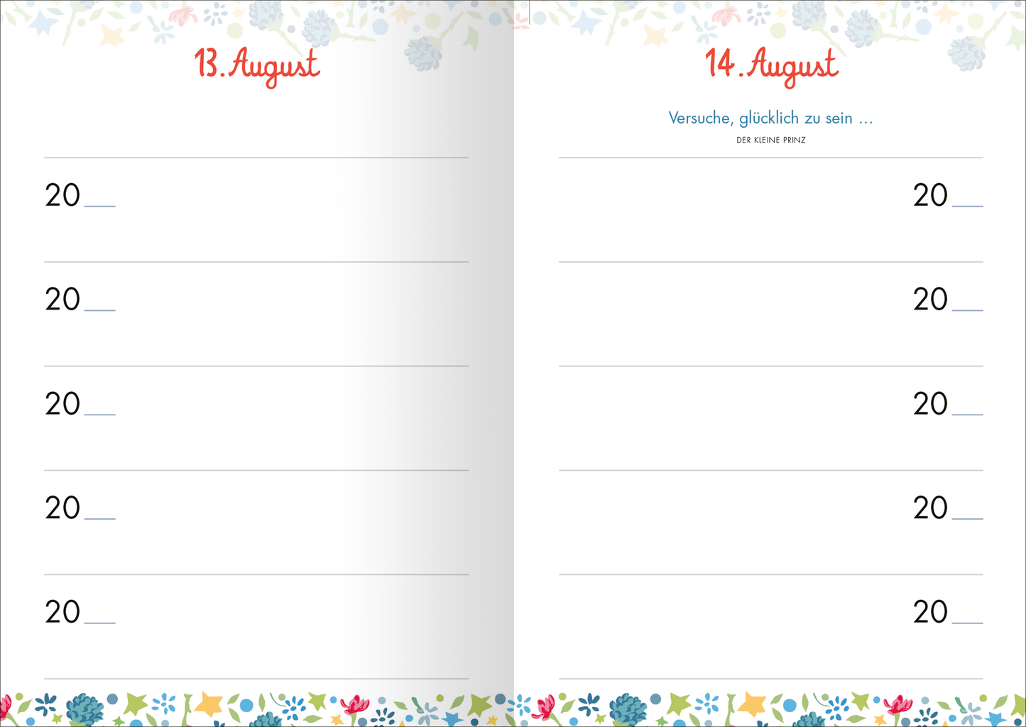 Gezeigt wird eine Innen- oder Zusatzansicht von „Der kleine Prinz 5 Jahresbuch“. Die Seiten sind hell gehalten, mit handschriftlicher roter Typografie für das Datum „13. August“ und „14. August“. Unter dem Datum sind jeweils fünf leere Zeilen für Eintragungen vorgesehen. Ein zartes florales Muster in pastelligen Farben umrahmt den unteren Seitenbereich. Die Schrift für den Zusatztext „Versuche, glücklich zu sein …“ ist schlicht und blau gehalten, dabei wird die Verbindung...
