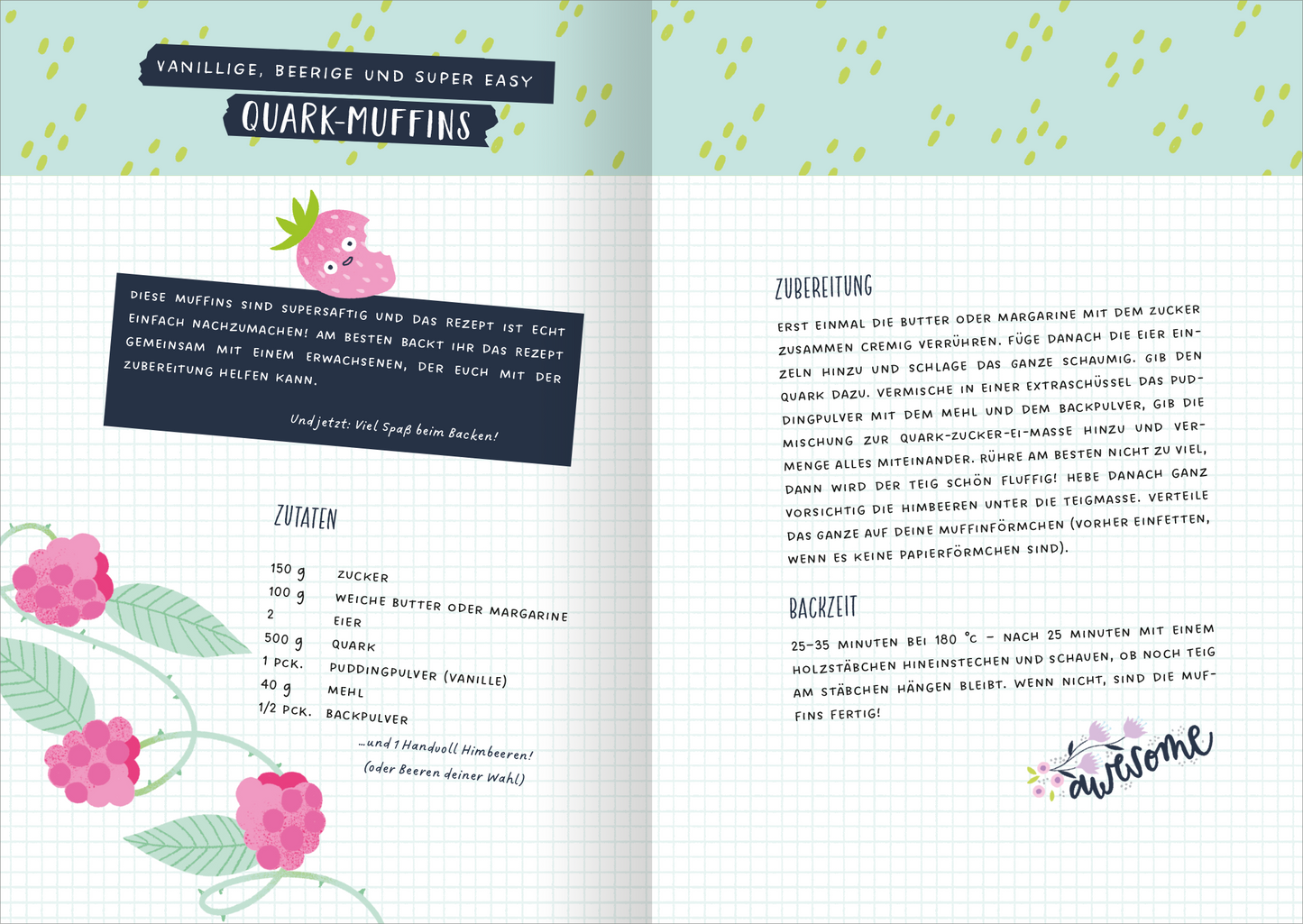 Gezeigt wird eine Innen- oder Zusatzansicht von „I Love to Sparkle – Schulplaner Keep Cool“. Die Doppelseite präsentiert ein Rezept für Quark-Muffins, umrahmt von bunten Früchten und verspielten Illustrationen. Die Hauptüberschrift „QUARK-MUFFINS“ ist in einer auffälligen, kontrastreichen Schriftart gestaltet. Die Zutatenliste präsentiert sich in klaren, strukturierten Punkten. Der Hintergrund ist in sanften Farben gehalten, während das Layout durch ein rasterförmiges Design...
