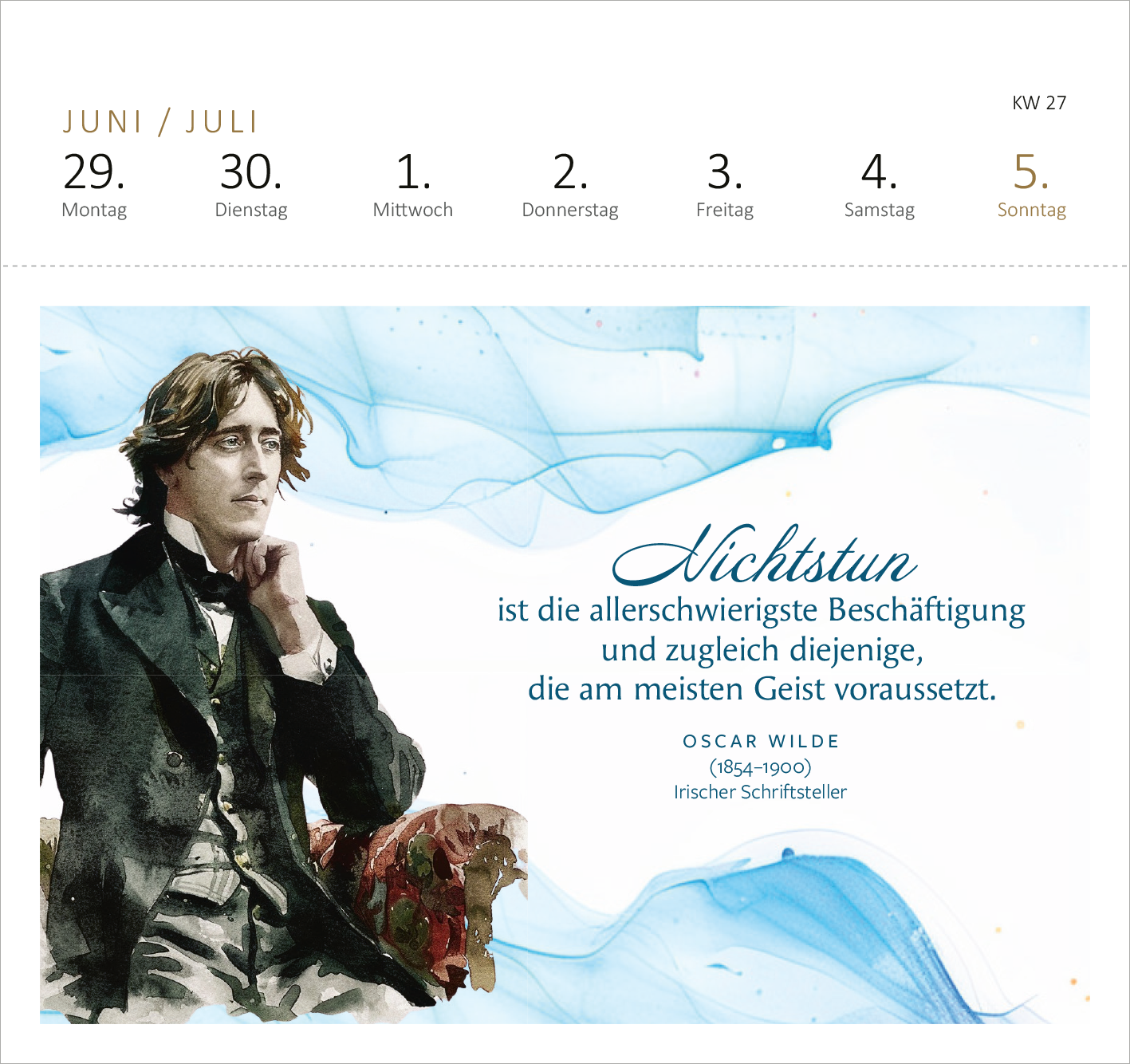 Gezeigt wird eine Innen- oder Zusatzansicht von „Postkartenkalender Der Literaturkalender 2026“. Die Ansicht zeigt den Monat Juni/Juli mit einem künstlerischen Porträt von Oscar Wilde in einem eleganten Anzug. Über dem Bild befindet sich ein Zitat in geschwungener, blauer Schrift: „Nichtstun ist die allerschwierigste Beschäftigung und zugleich diejenige, die am meisten Geist voraussetzt.“ Der Hintergrund ist sanft in hellblauen und weißen Farbtönen gestaltet, die einen...