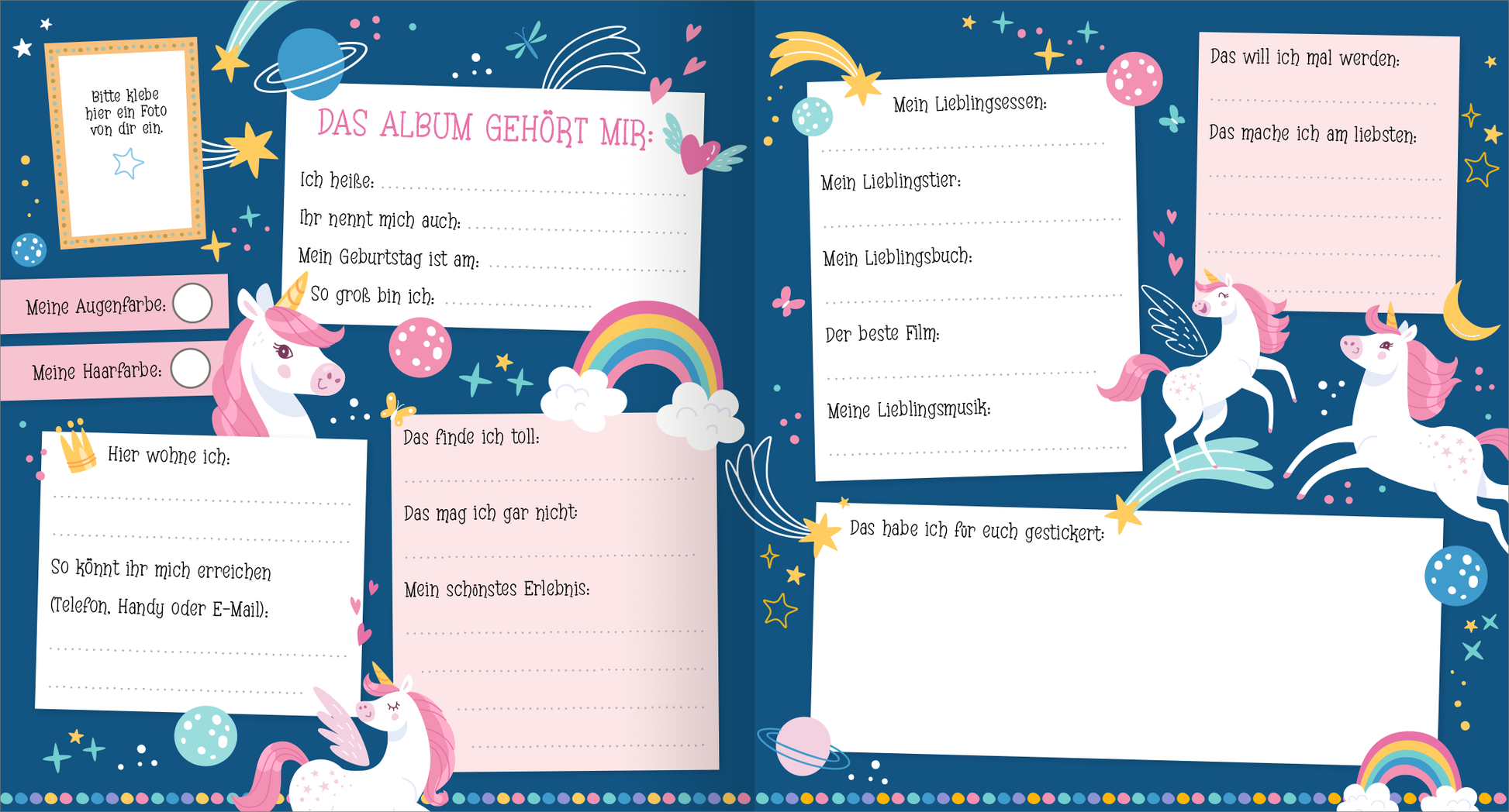 Gezeigt wird eine Innenansicht von „Alle meine Freunde – Einhorn | Mit über 300 Stickern“. Die Seite hat einen tiefblauen Hintergrund, der mit bunten Sternen, Planeten, Regenbögen und Einhörnern verziert ist. Auf der linken Seite befindet sich ein Feld mit der Aufschrift „DAS ALBUM GEHÖRT MIR“ in rosa Schrift. Auf beiden Seiten befinden sich weitere linierte Textfelder mit Fragen zur eigenen Person, wie „Meine Augenfarbe“, „Mein Lieblingsessen“ und „Das will ich mal...
