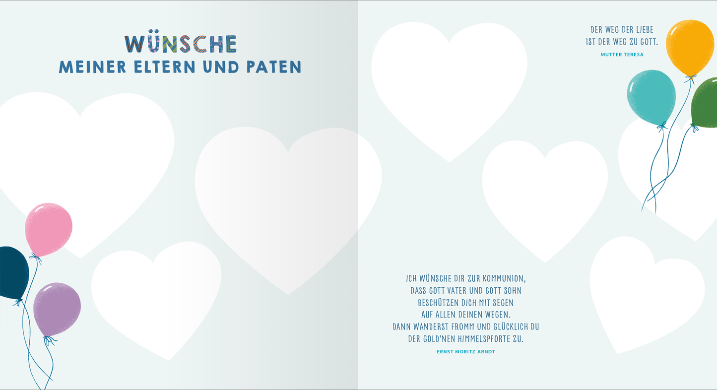 Gezeigt wird eine Innenansicht von „Meine Erstkommunion“. Der Hintergrund ist in einem sanften Blau gehalten, auf dem große, weiße Herzen in unterschiedlichen Schattierungen schimmern. Oben steht in blauer Schrift der Text „WÜNSCHE MEINER ELTERN UND PATEN“. Auf der rechten Seite sind bunte Luftballons in Grün, Blau, Pink und Lila angeordnet. Unter einem der Herzen befindet sich der Schriftzug mit einem fortlaufenden, herzlichen Wunschtext, der in einer klaren, gut lesbaren Schrift...
