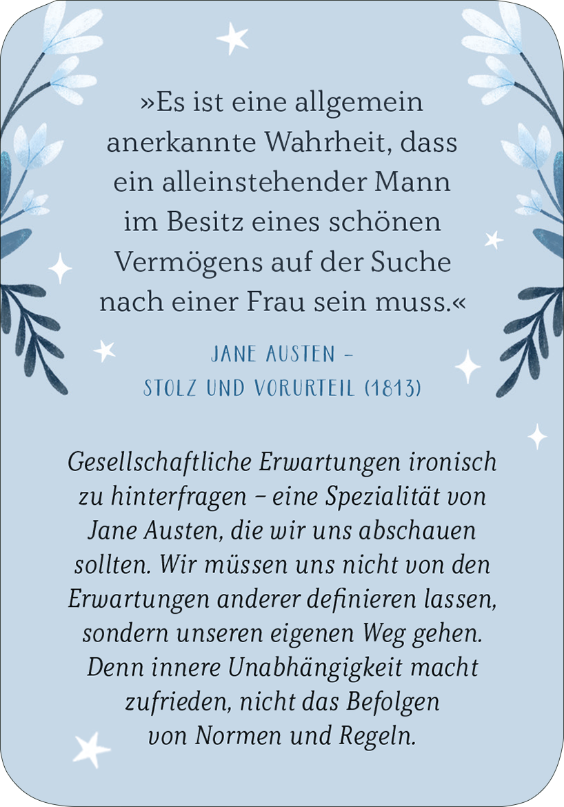 Gezeigt wird eine Innen- oder Zusatzansicht von „Mein kleines Bücherorakel“. Der Hintergrund ist in sanften Blau- und Grautönen gehalten und wird von zarten, floral gestalteten Elementen in helleren Farben umrahmt. Die zentrale Textpassage in eleganter, lesbarer Schrift informiert über gesellschaftliche Erwartungen und stammt von Jane Austen. Der Kontrast zwischen Hintergrund und Schrift sorgt für eine gute Lesbarkeit und die typografische Gestaltung vermittelt eine harmonische...