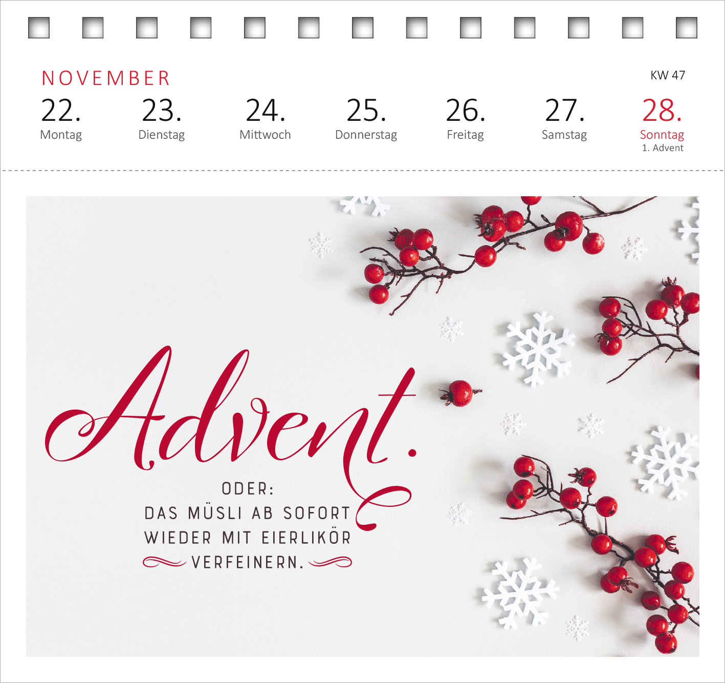 Gezeigt wird eine Innen- oder Zusatzansicht von „Postkartenkalender Vom Rande des Wahnsinns aus kenne ich den Weg, danke. 2027“. Die Seite zeigt eine helle, schlicht gestaltete Unterlage mit roten Beeren und weißen Schneeflocken. Über diesen Elementen steht in geschwungener roter Schrift das Wort „Advent.“ Darunter folgt ein humorvoller Text in schwarzer Schrift. Am oberen Rand sind die Wochentage des Monats November in rot aufgelistet.
