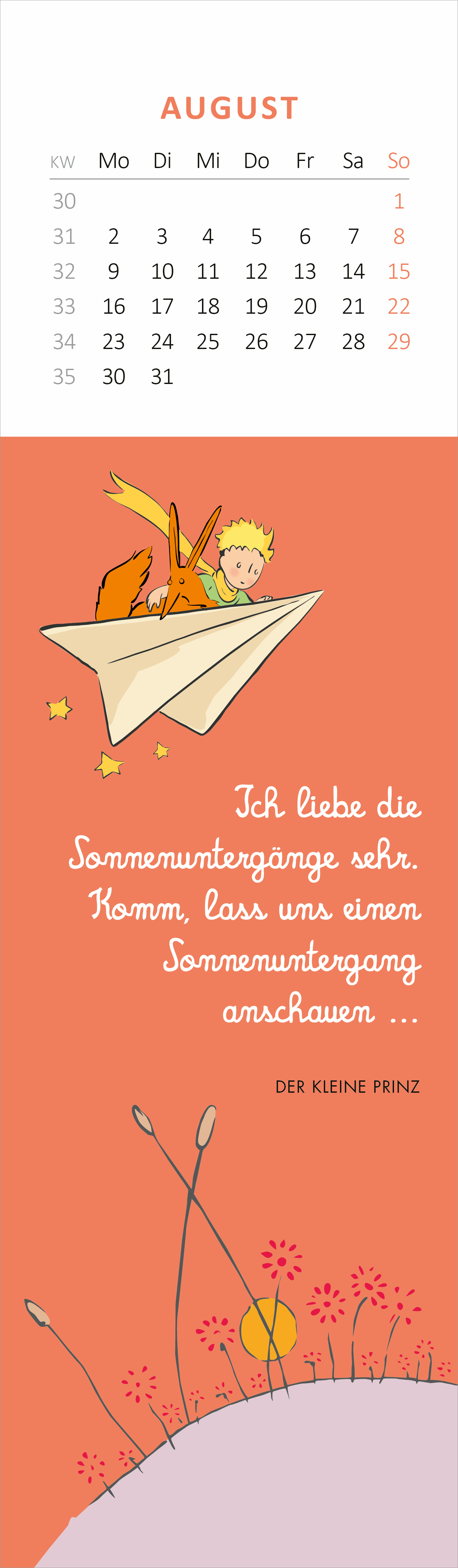 Gezeigt wird eine Innen- oder Zusatzansicht von „Lesezeichenkalender Man sieht nur mit dem Herzen gut 2027“. Der Kalenderblatts für August zeigt eine sanfte, orangefarbene Hintergrundfarbe mit einer Illustration eines Jungen, der in einem Papierflugzeug fliegt. In einer verspielten Schrift steht der Text: „Ich liebe die Sonnenuntergänge sehr. Komm, lass uns einen Sonnenuntergang anschauen …“ unter dem Titel „DER KLEINE PRINZ“. Oben sind die Wochentage und das Kalendermonat in...