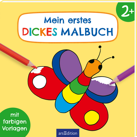 Das Buchcover zeigt eine fröhliche, bunte Zeichnung eines Schmetterlings in verschiedenen Farben, darunter Rot, Blau, Gelb und Grün. Die Titelinschrift „Mein erstes DICKES MALBUCH“ ist klar und spielerisch in blauer und roter Schrift auf hellem Hintergrund platziert. Oben rechts befindet sich ein grünes Kästchen mit der Zahl „2+“. Am oberen Rand sind ein roter und ein lila Buntstift zu sehen. Ganz unten mittig steht der Logoschriftzug von arsEdition.