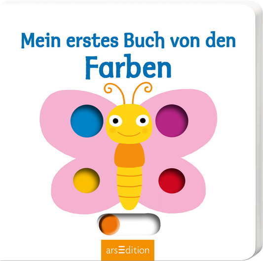 Auf dem Buchcover ist ein lebensfrohes, pinkes Schmetterlingsmotiv abgebildet. Der Schmetterling hat ein gelbes Gesicht mit großen, lächelnden Augen und farbige Punkte in den Flügeln: Blau, Grün, Lila und Rot. Über dem Schmetterling steht in blauer, verspielter Schrift der Titel „Mein erstes Buch von den Farben“. Ganz unten mittig steht der Logoschriftzug von arsEdition.