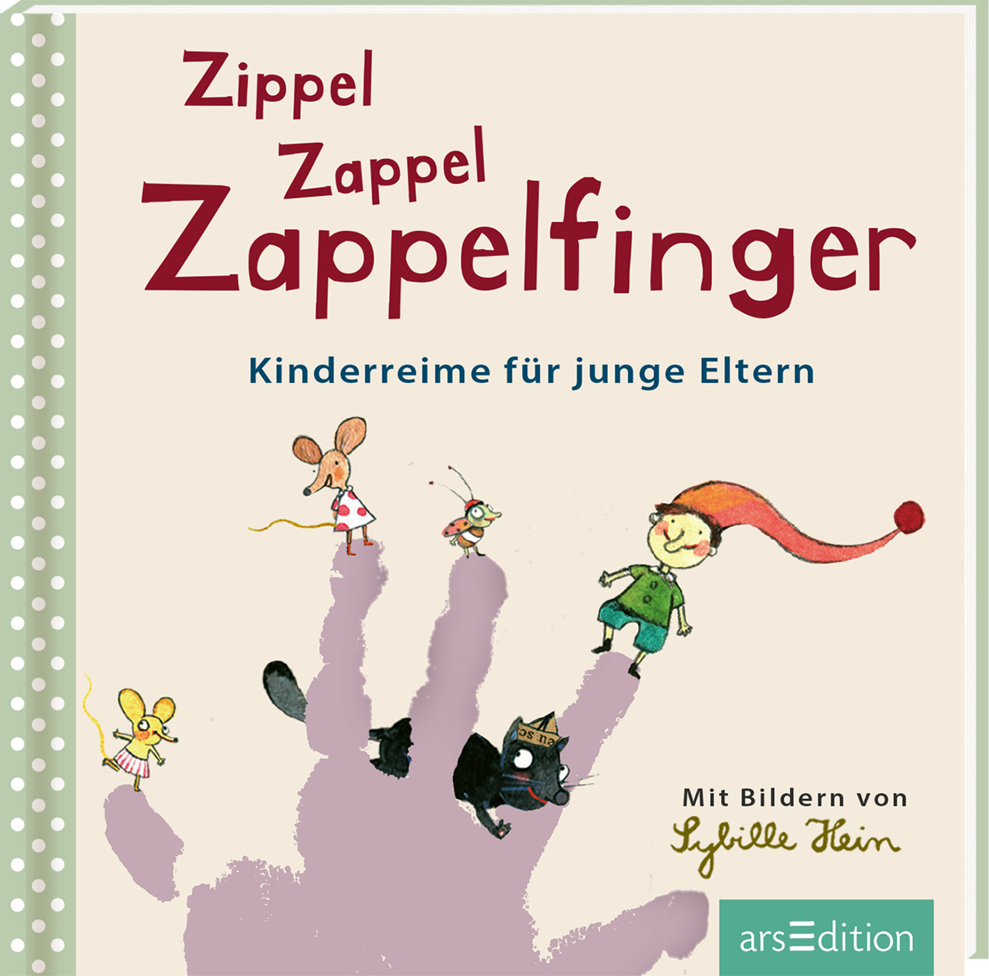 Das Buchcover zeigt eine hellgrüne, gepunktete Umrandung. In der Mitte steht der Titel „Zippel Zappel Zappelfinger“ in spielerischer, farbenfroher Typografie, wobei die Worte abwechselnd in Rot und Blau hervorgehoben sind. Darunter findet sich die Unterzeile „Kinderreime für junge Eltern“. Abgebildet sind auf einer Hand mehrere fröhliche, cartoonartige Figuren, darunter ein Kind, Mäuse und ein Kätzchen. Ganz unten mittig steht der Logoschriftzug von arsEdition.