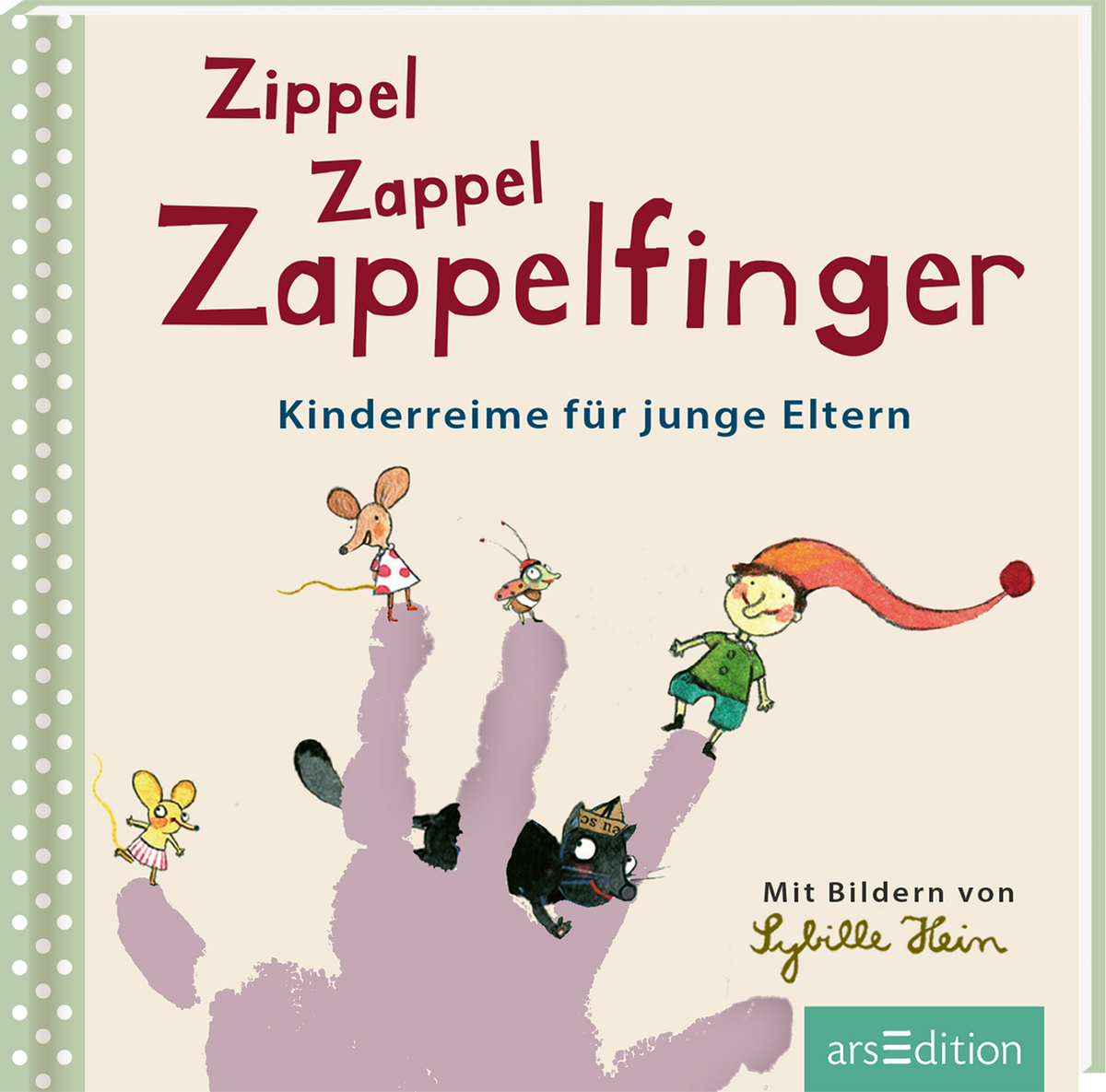 Das Buchcover zeigt eine hellgrüne, gepunktete Umrandung. In der Mitte steht der Titel „Zippel Zappel Zappelfinger“ in spielerischer, farbenfroher Typografie, wobei die Worte abwechselnd in Rot und Blau hervorgehoben sind. Darunter findet sich die Unterzeile „Kinderreime für junge Eltern“. Abgebildet sind auf einer Hand mehrere fröhliche, cartoonartige Figuren, darunter ein Kind, Mäuse und ein Kätzchen. Ganz unten mittig steht der Logoschriftzug von arsEdition.