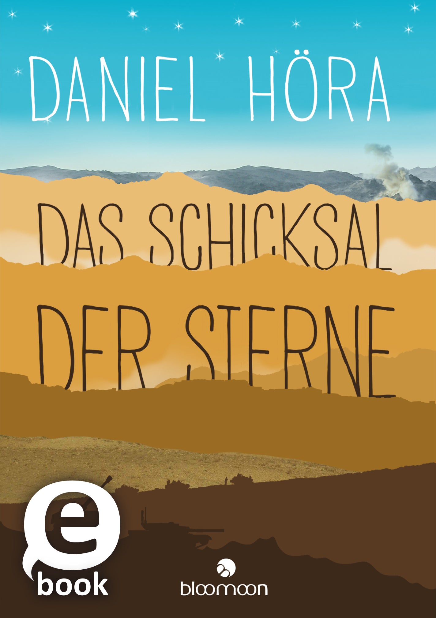 Das Buchcover zeigt eine weite, sandfarbene Landschaft unter einem strahlend blauen Himmel, der mit leuchtenden Sternen übersät ist. Oben in weißer, verspielter Schrift steht der Titel „DAS SCHICKSAL DER STERNE“, gefolgt vom Namen des Autors Daniel Höra. Die große, hellere Schrift verleiht dem Cover eine dynamische Atmosphäre. Unten links befindet sich ein grauer Button mit der Aufschrift „eBook“. Ganz unten mittig steht der Logoschriftzug von arsEdition.