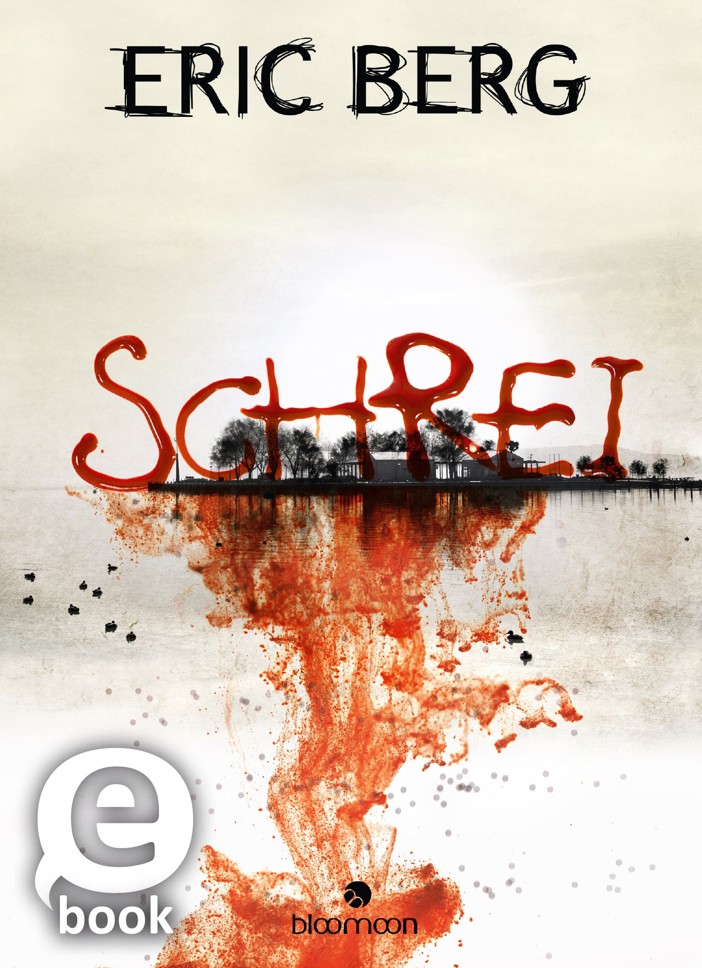 Das Buchcover zeigt den Titel „SCHREI“ in markanter roter Schrift, die aus der unteren Bildhälfte aufsteigt und an Blut erinnert. Der Hintergrund ist in sanften Grautönen gehalten, mit einer unscharfen Landschaft, die einen düsteren Himmel über einem Gewässer darstellt. Der Schriftzug des Autors „ERIC BERG“ ist in schwarzer, geschwungener Schrift am oberen Rand platziert. Ein „eBook“-Button ist in der unteren linken Ecke zu sehen. Ganz unten mittig steht der Logoschriftzug von...