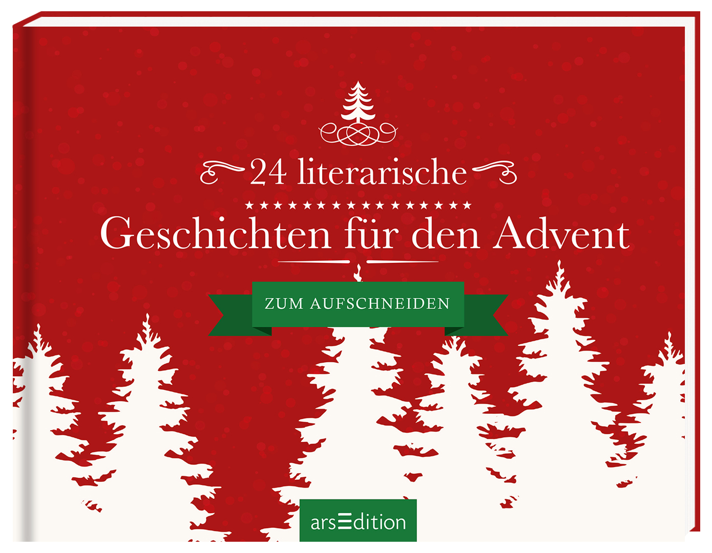 Das Buchcover zeigt einen festlichen, roten Hintergrund mit weißen Tannenbäumen, die sich am unteren Rand erstrecken. Zentral platziert findet sich der Titel „24 literarische Geschichten für den Advent“ in eleganter, weißer Schrift. Darunter steht in einem grünen Banner „zum Aufschneiden“. Eine dekorative Weihnachtsbaumgrafik ziert die obere Mitte des Covers. Ganz unten mittig steht der Logoschriftzug von arsEdition.