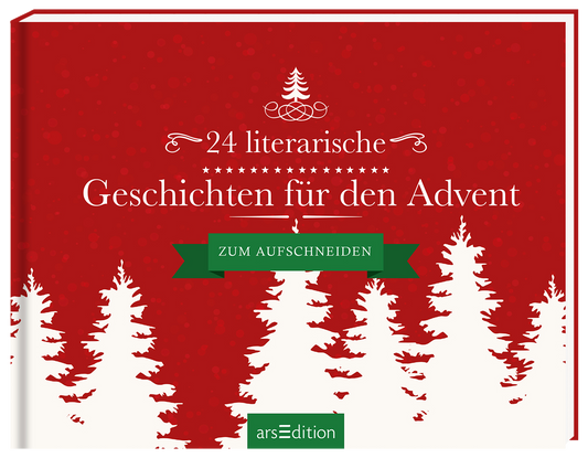 Das Buchcover zeigt einen festlichen, roten Hintergrund mit weißen Tannenbäumen, die sich am unteren Rand erstrecken. Zentral platziert findet sich der Titel „24 literarische Geschichten für den Advent“ in eleganter, weißer Schrift. Darunter steht in einem grünen Banner „zum Aufschneiden“. Eine dekorative Weihnachtsbaumgrafik ziert die obere Mitte des Covers. Ganz unten mittig steht der Logoschriftzug von arsEdition.